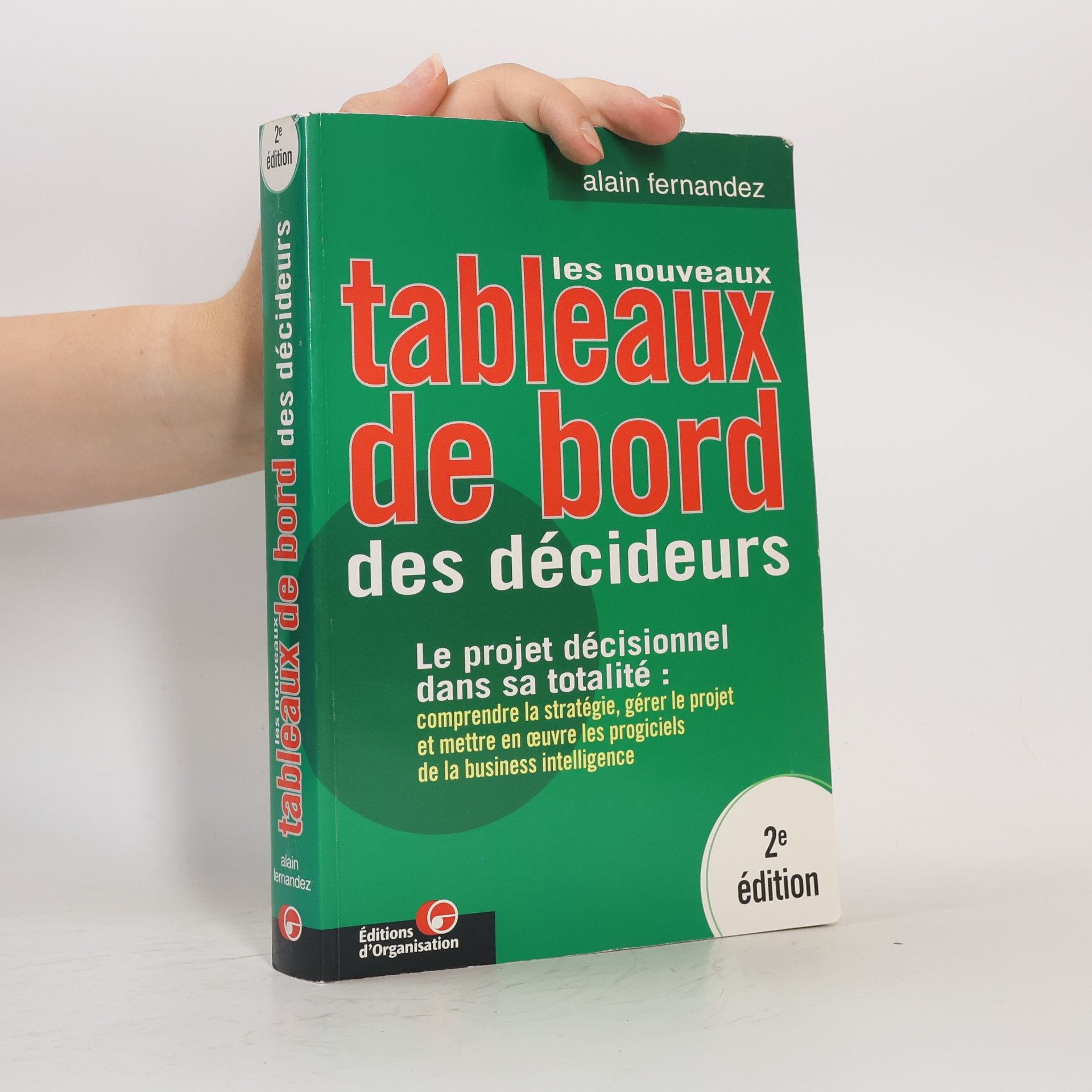 Les nouveaux tableaux de bord des décideurs. Le projet décisionnel dans sa totalité