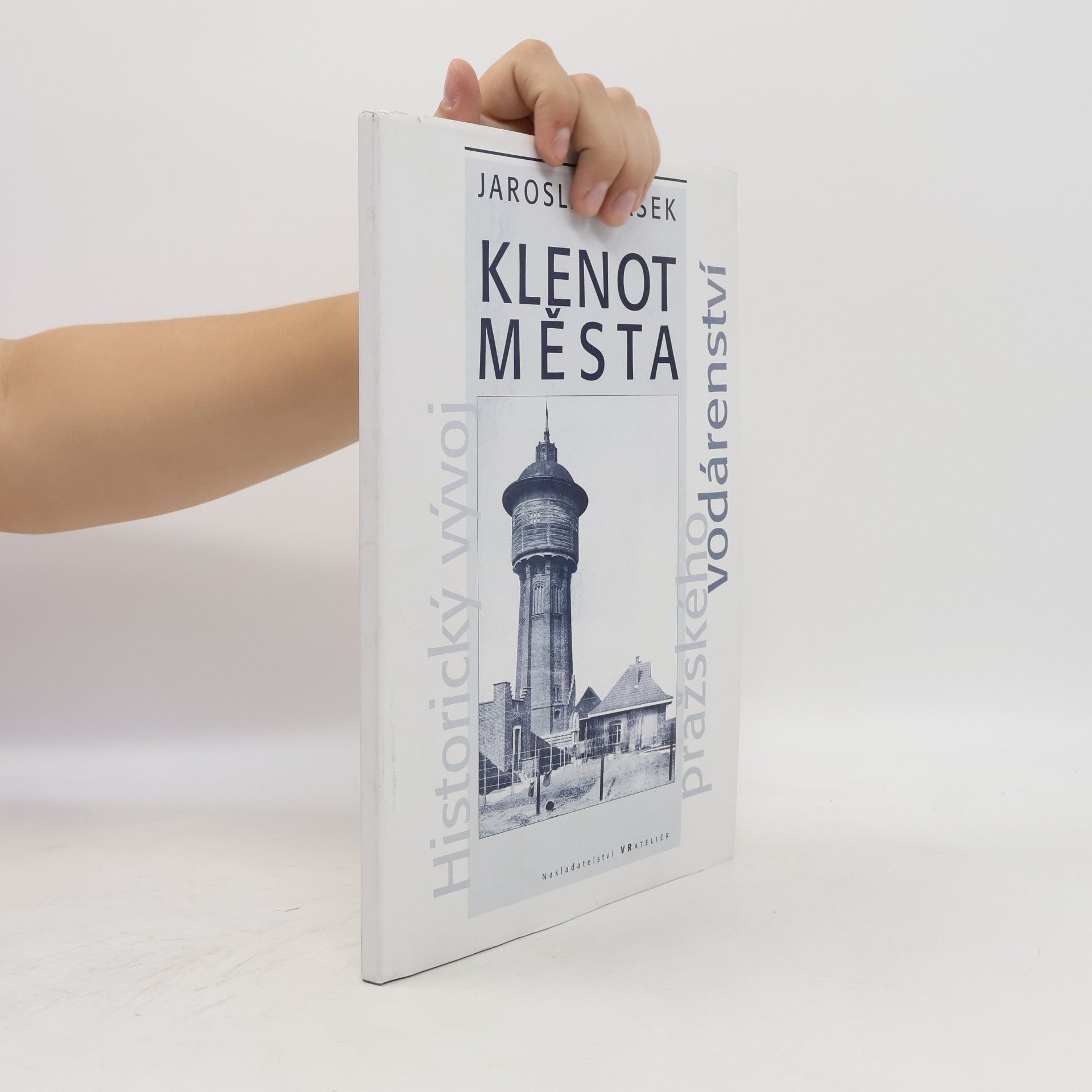 Various authors Klenot města. Historický vývoj pražského vodárenství