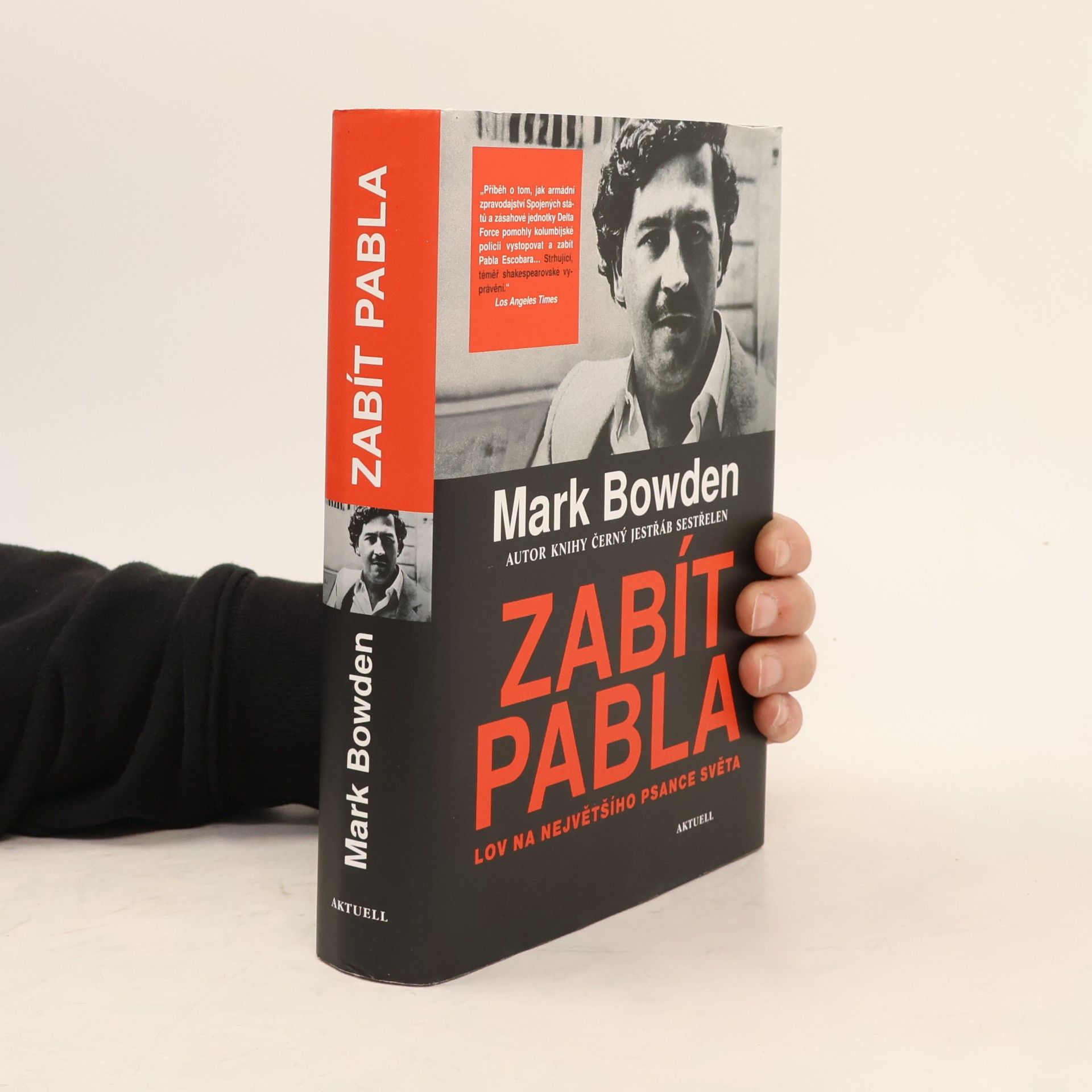 Mark Bowden Zabít Pabla - Lov na největšího psance světa