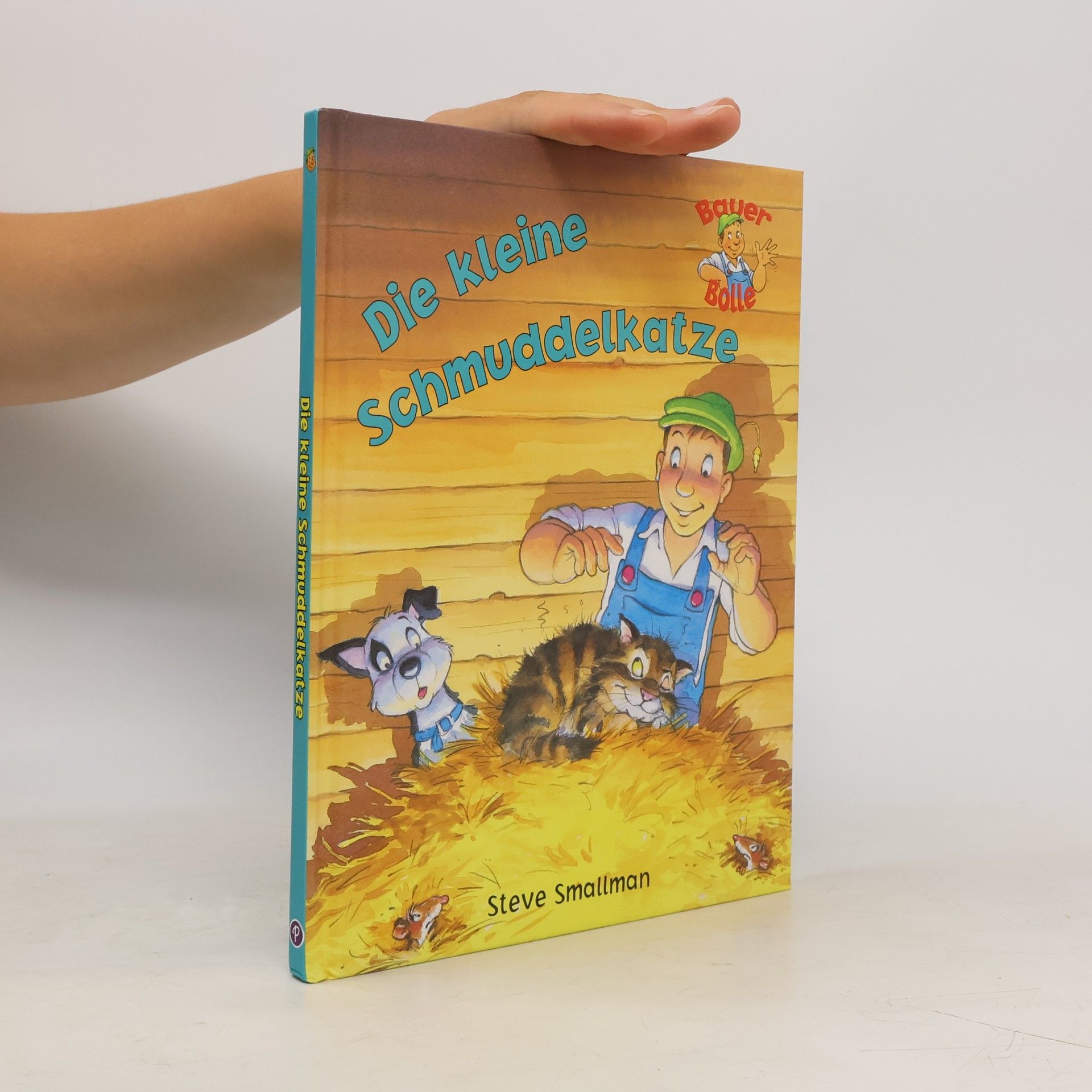 Steve Smallman Die kleine Schmuddelkatze. Neue Geschichten von Bauer Bolle