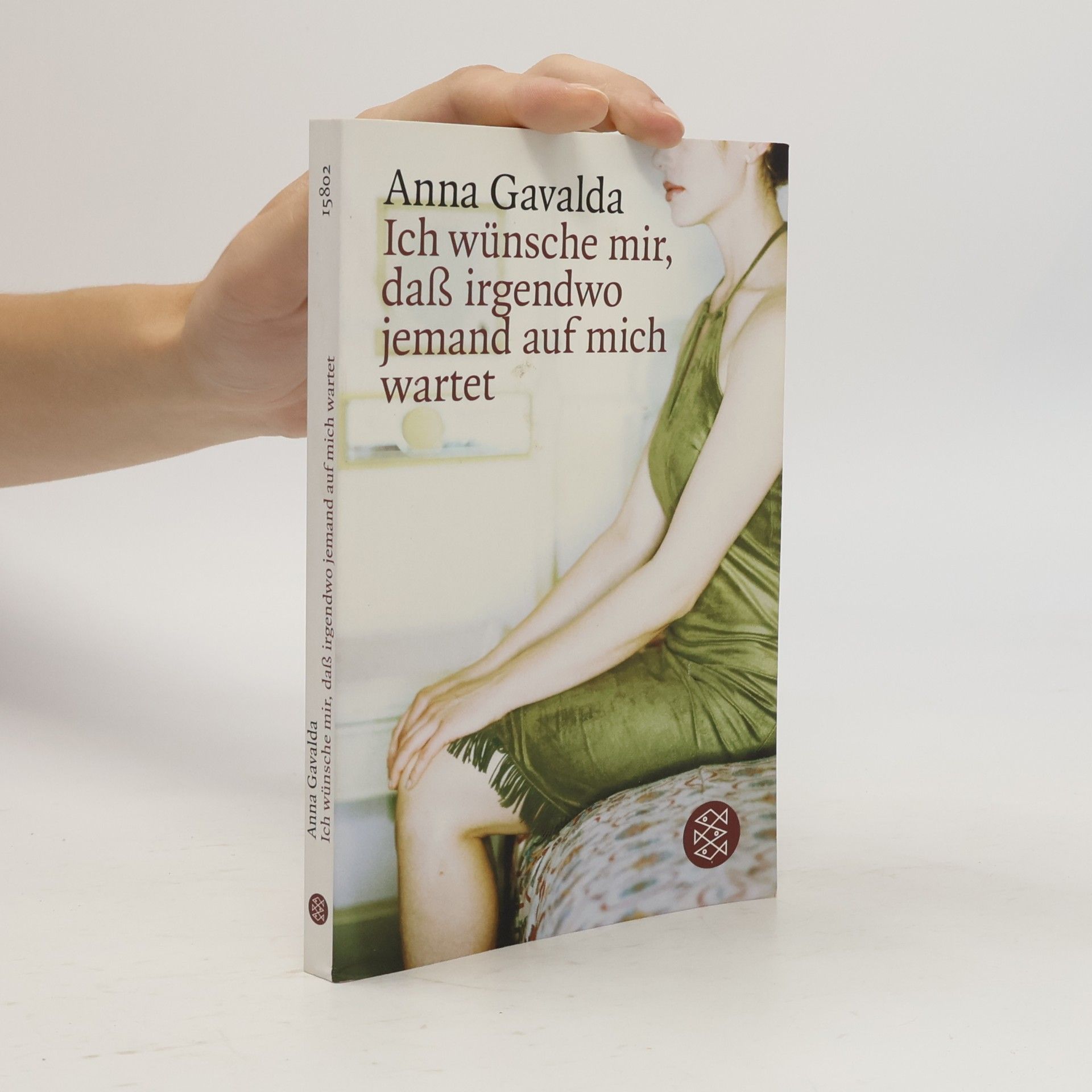 Anna Gavalda Ich wünsche mir, daß irgendwo jemand auf mich wartet