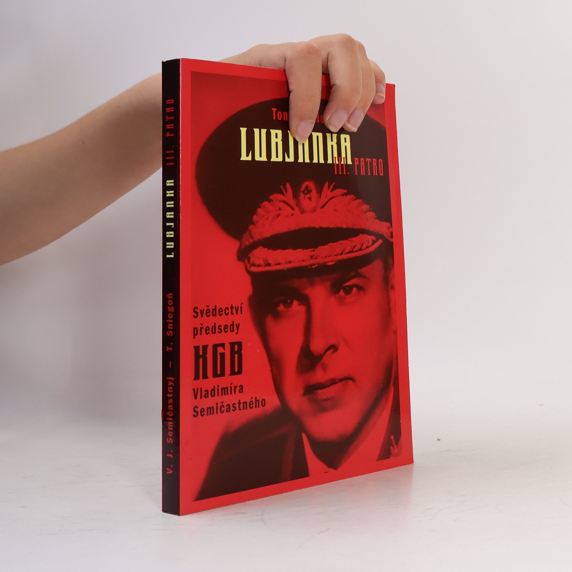 Vladimir Jefimovič Semičastnyj Lubjanka III. patro : svědectví předsedy KGB z let 1961-1967 Vladimíra Semičastného