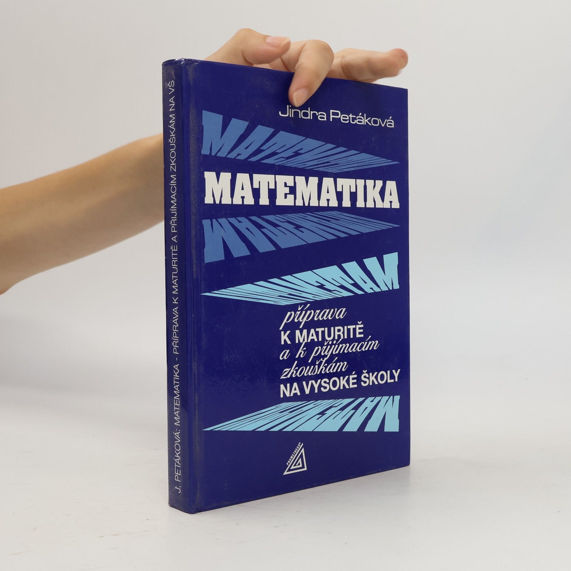 Petáková Jindra Matematika. Příprava k maturitě a k přijímacím zkouškám na vysoké školy