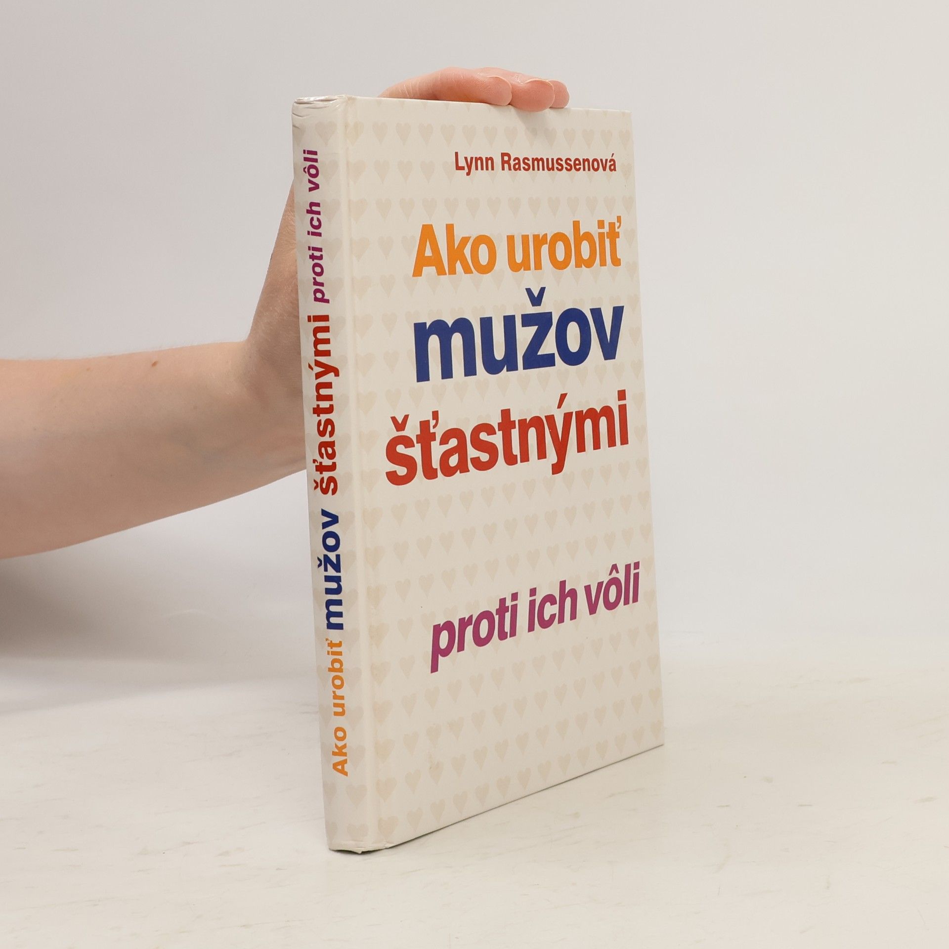 Lynn Rasmussen Ako urobiť mužov šťastnými proti ich vôli