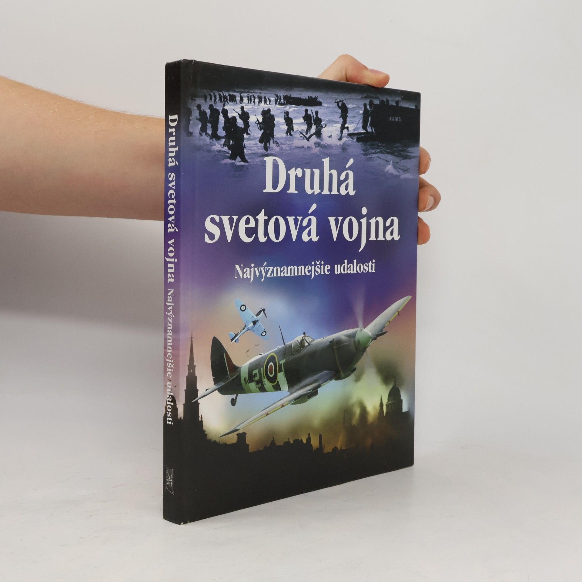 Paul Dowswell Druhá svetová vojna : najvýznamnejšie udalosti
