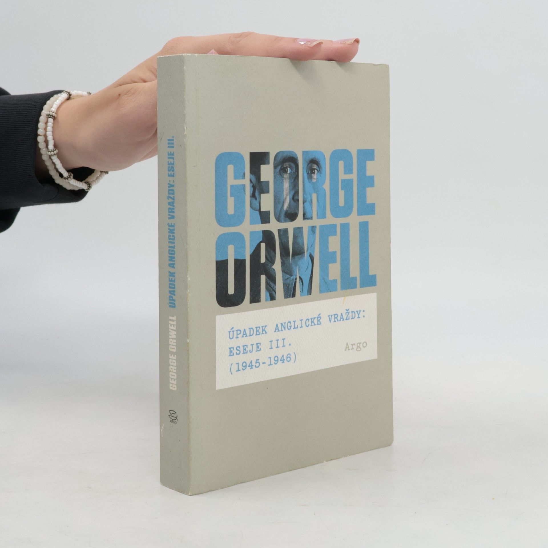 George Orwell Úpadek anglické vraždy. Eseje III. (1945-1946)