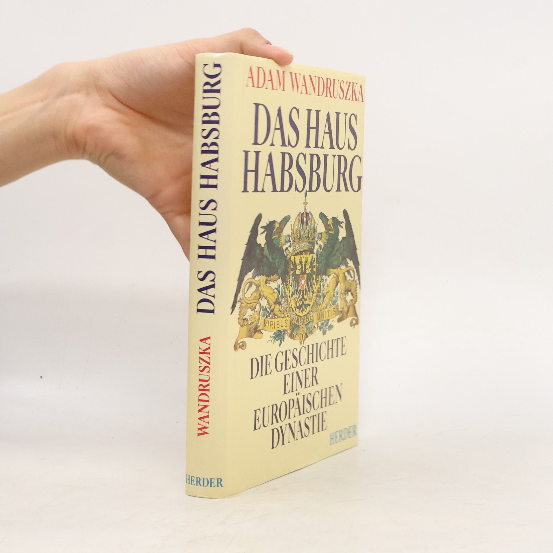 Das Haus Habsburg. Die Geschichte einer europäischen Dynastie
