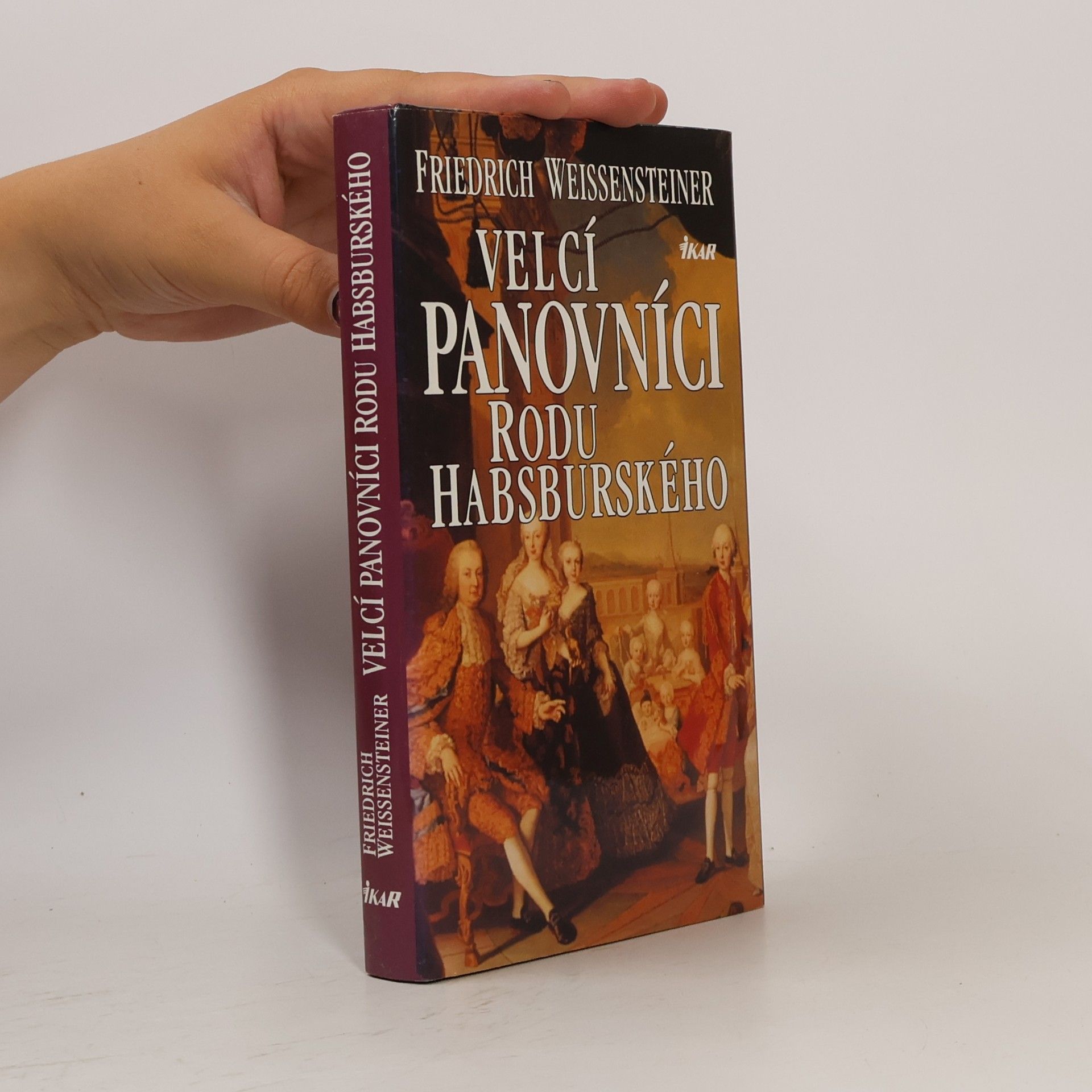 Friedrich Weissensteiner Velcí panovníci rodu Habsburského. 700 let evropské historie
