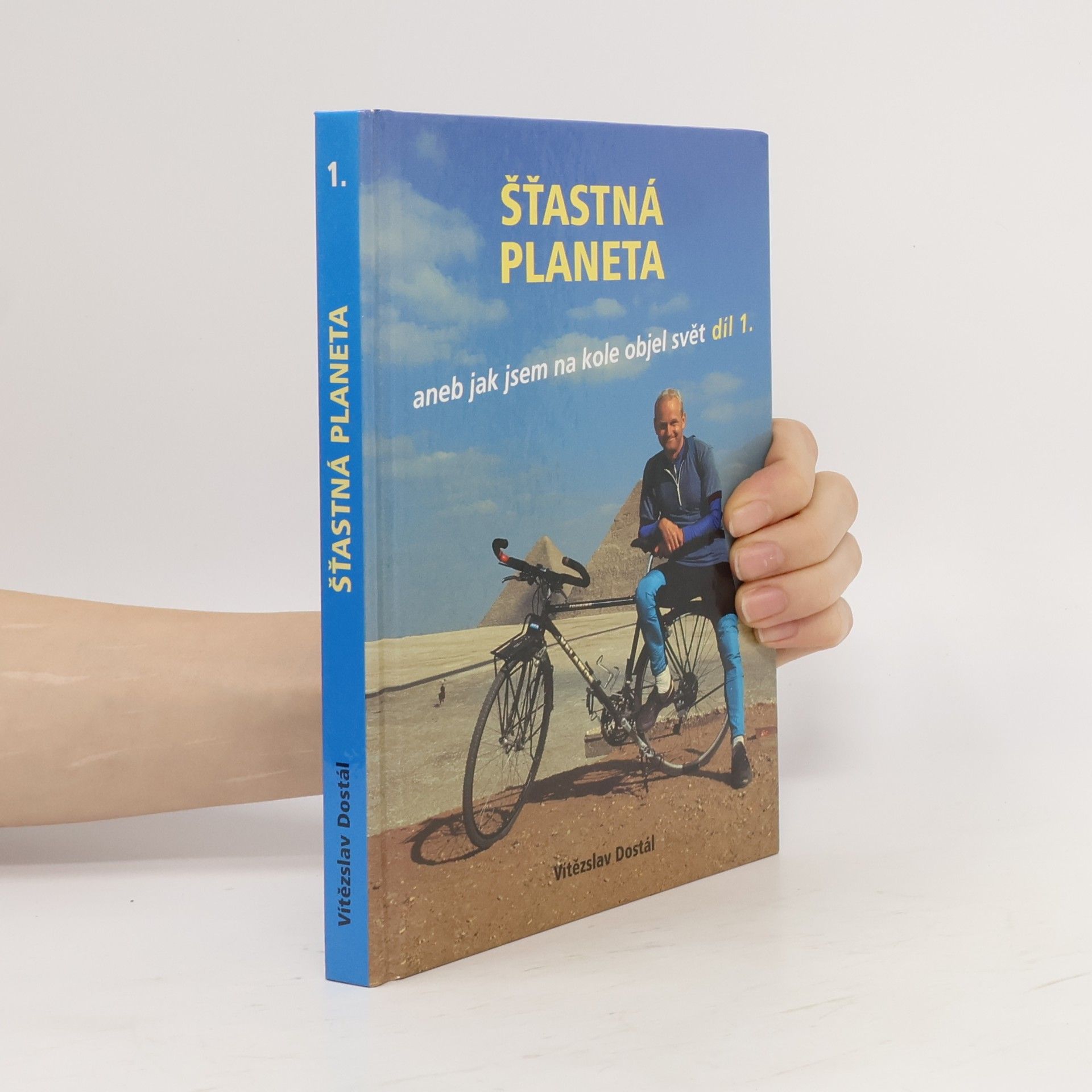 Vítězslav Dostál Šťastná planeta aneb jak jsem na kole objel svět 1.