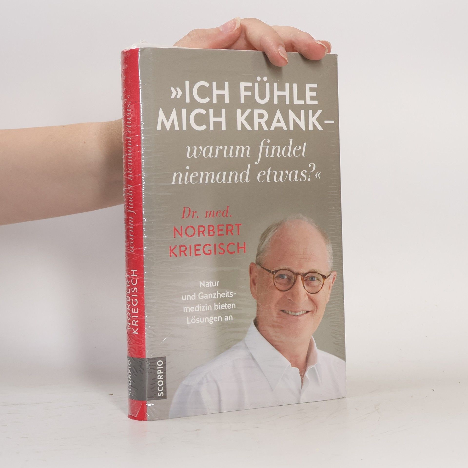 Norbert Kriegisch "Ich fühle mich krank - warum findet niemand etwas?"