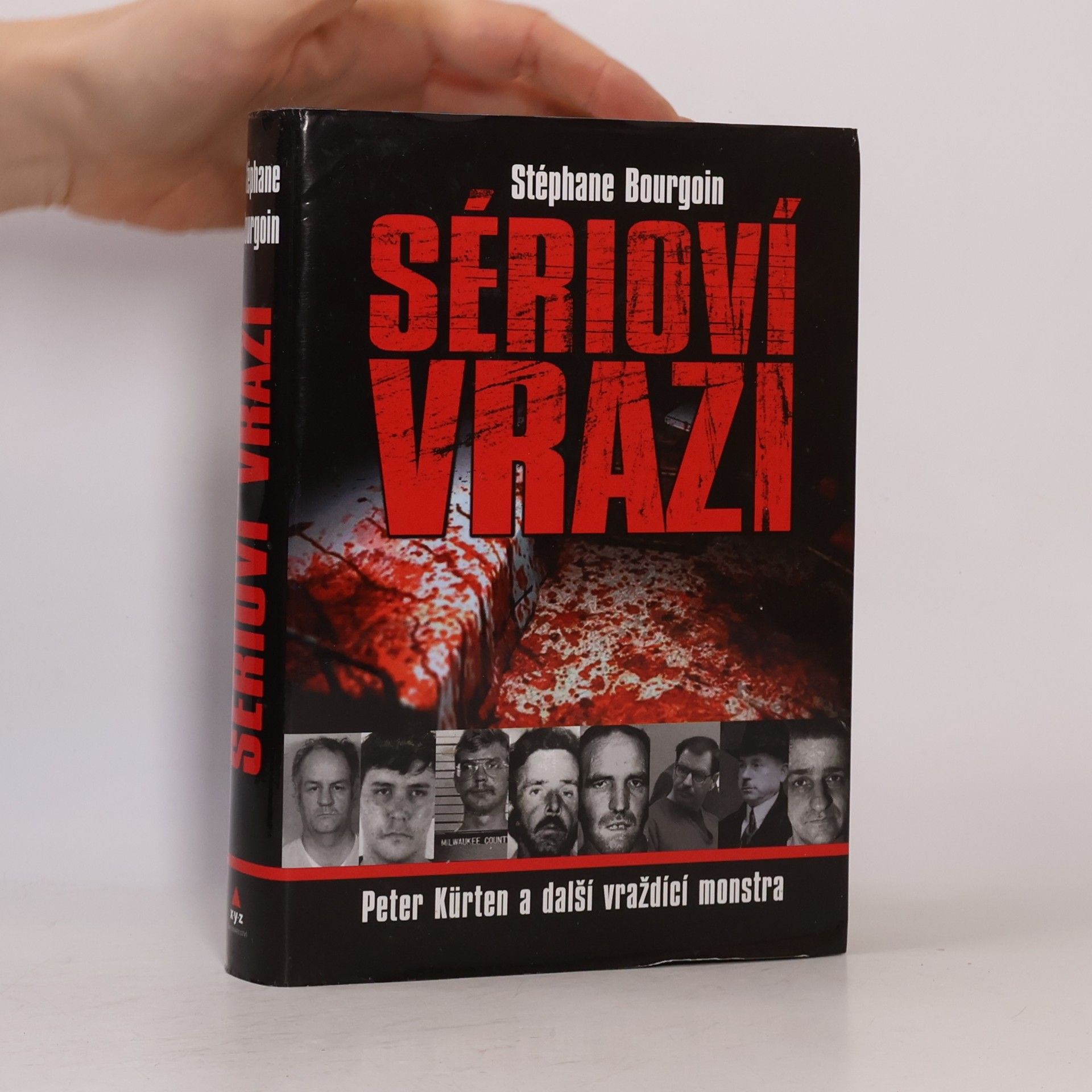 Bourgoin Stephane Sérioví vrazi : Peter Kürten a další vraždící monstra