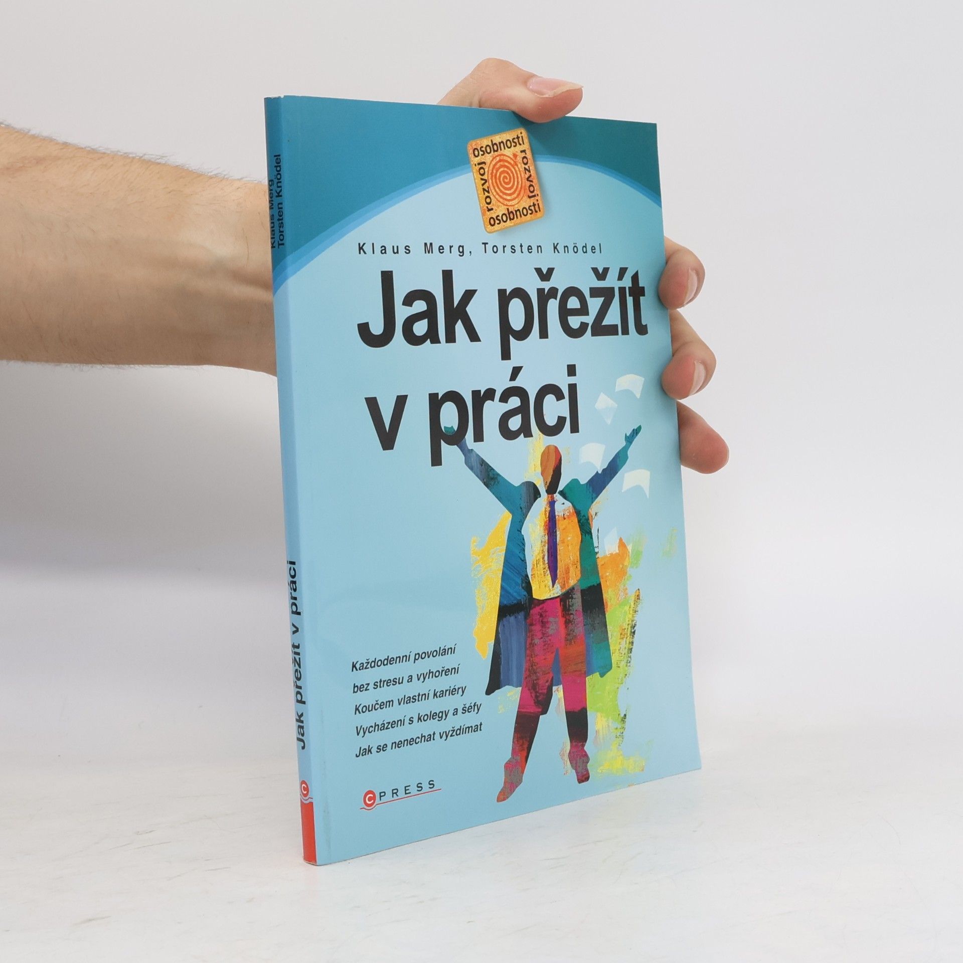 Torsten Knödler Jak přežít v práci. Každodenní povolání bez stresu a vyhoření