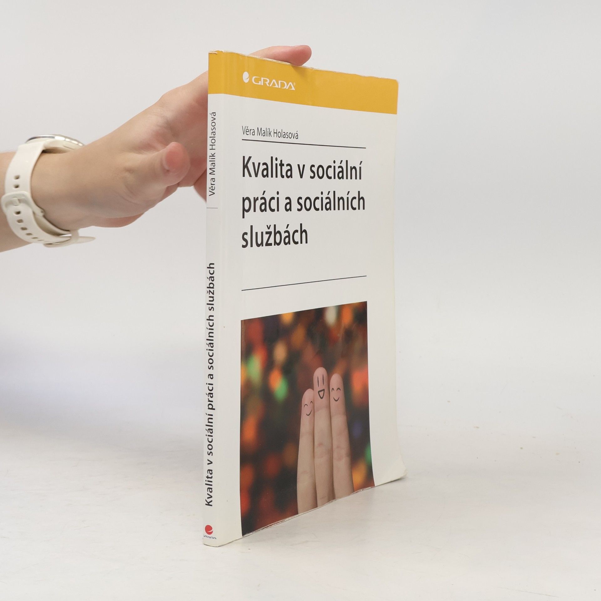 Věra Malík Holasová Kvalita v sociální práci a sociálních službách