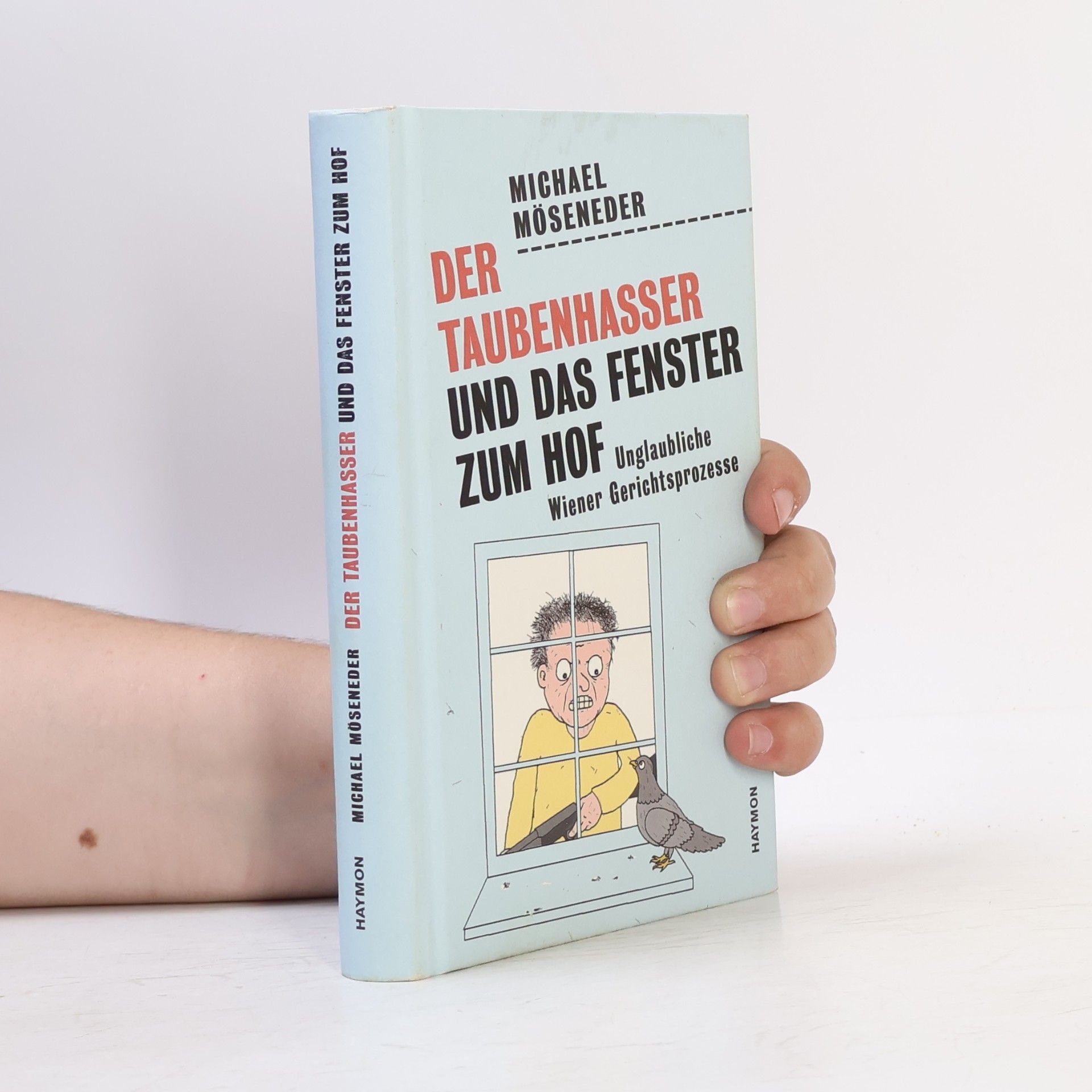 Michael Möseneder Der Taubenhasser und das Fenster zum Hof