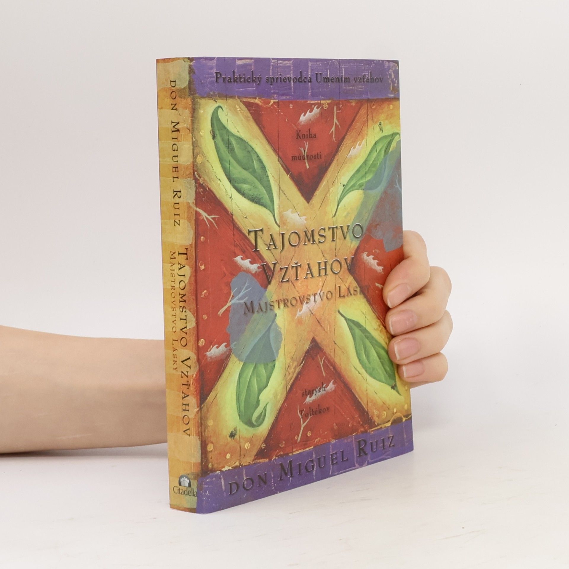 Don Miguel Ruiz Tajomstvo vzťahov. Majstrovstvo lásky. Kniha múdrosti starých Toltékov