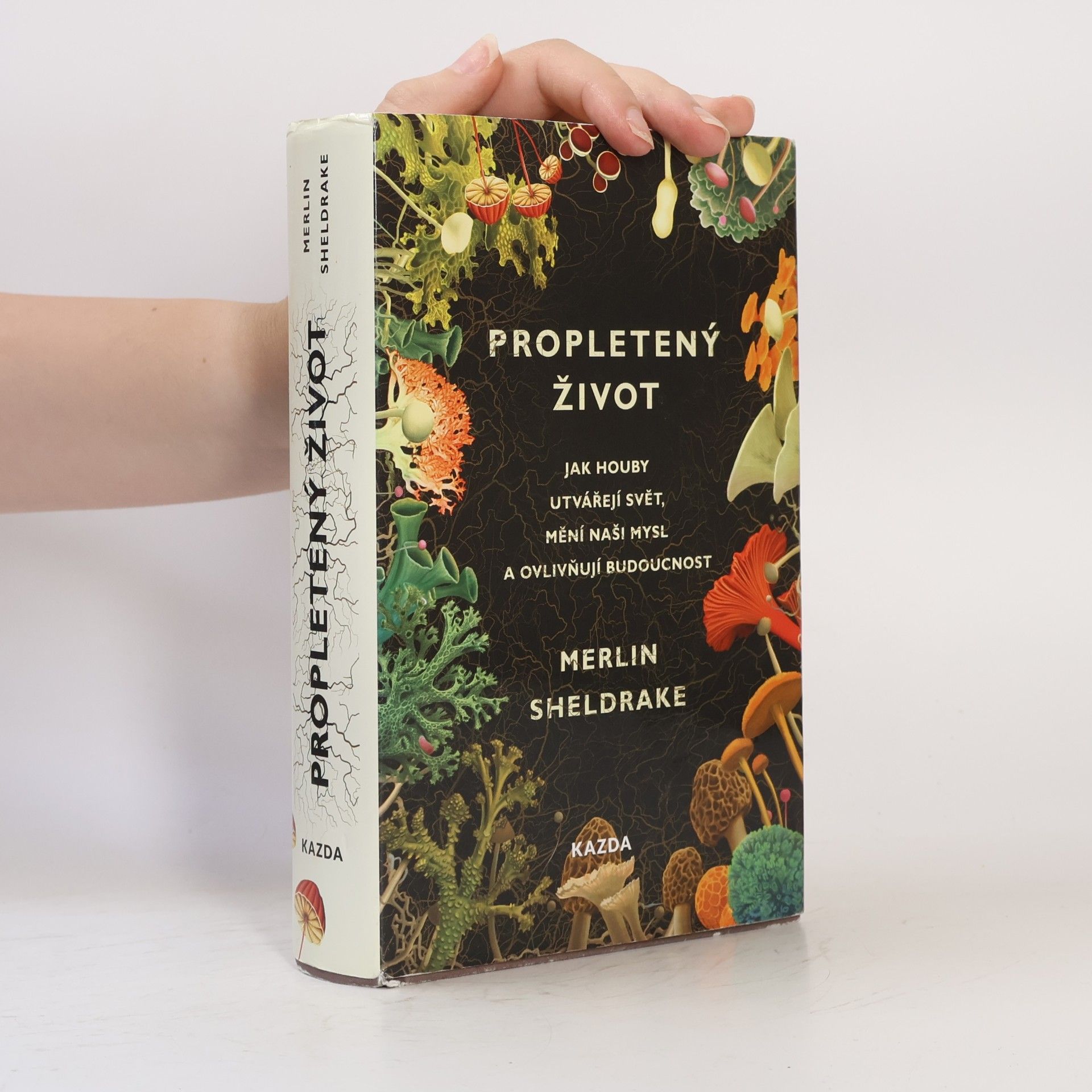 Merlin Sheldrake Propletený život. Jak houby utvářejí svět, mění naši mysl a ovlivňují budoucnost