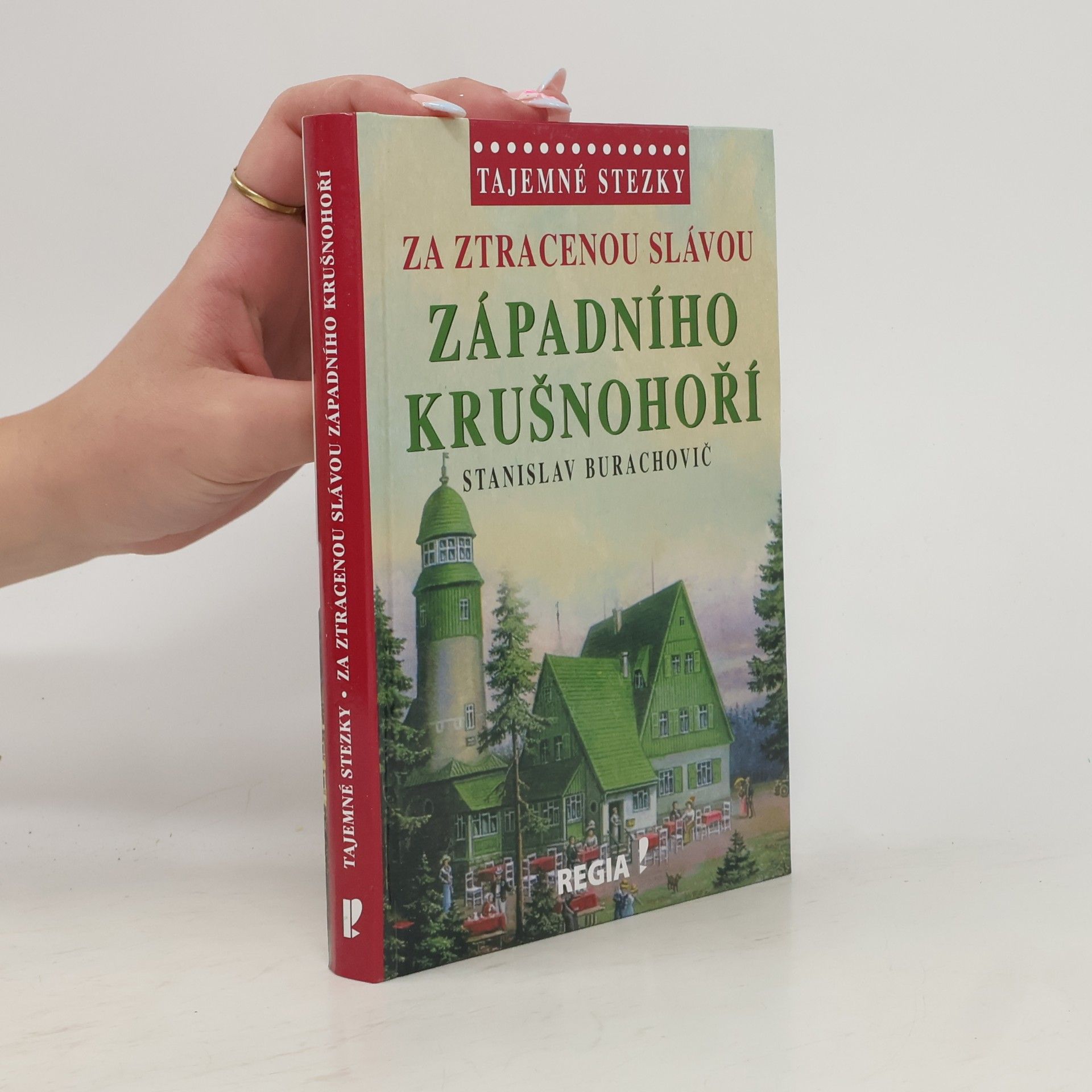 Stanislav Burachovič Za ztracenou slávou západního Krušnohoří