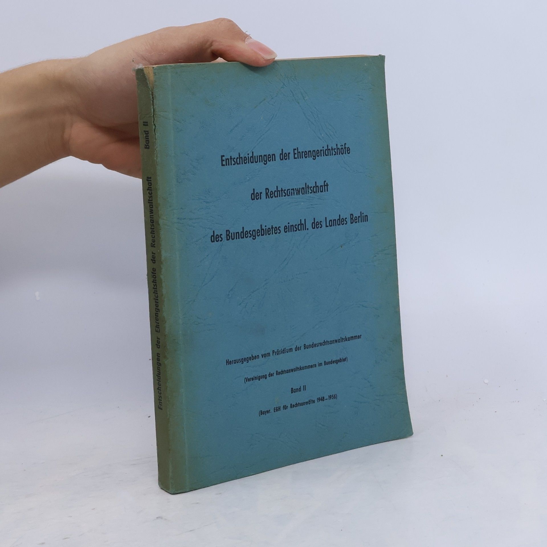 Entscheidungen der Ehrengerichtshöfe der Rechtsanwaltschaft des Bundesgebietes einschl. des Landes Berlin II