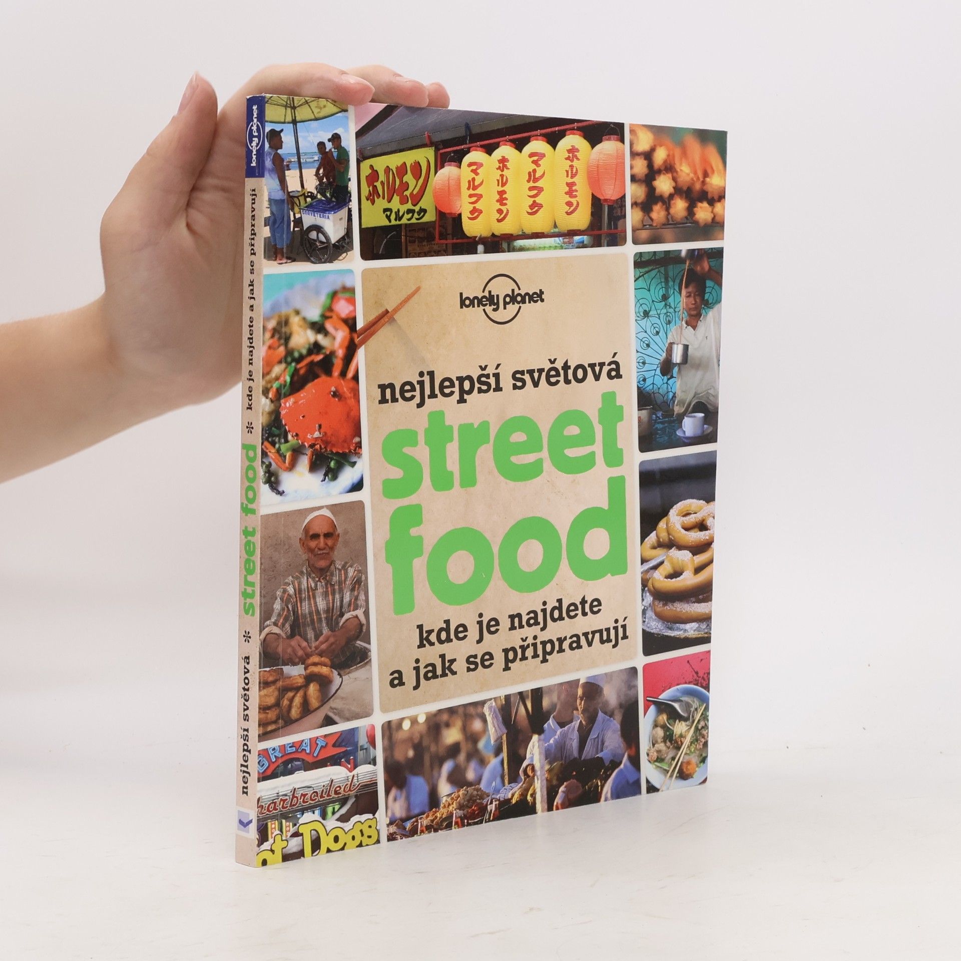 Hana Motyčková Nejlepší světová street food. Kde je najdete a jak se připravují Street food