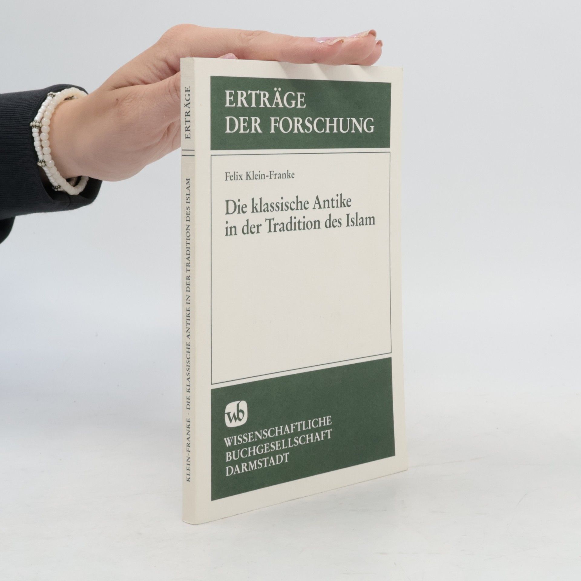 Felix Klein-Franke Erträge der Forschung: Die klassische Antike in der Tradition des Islam