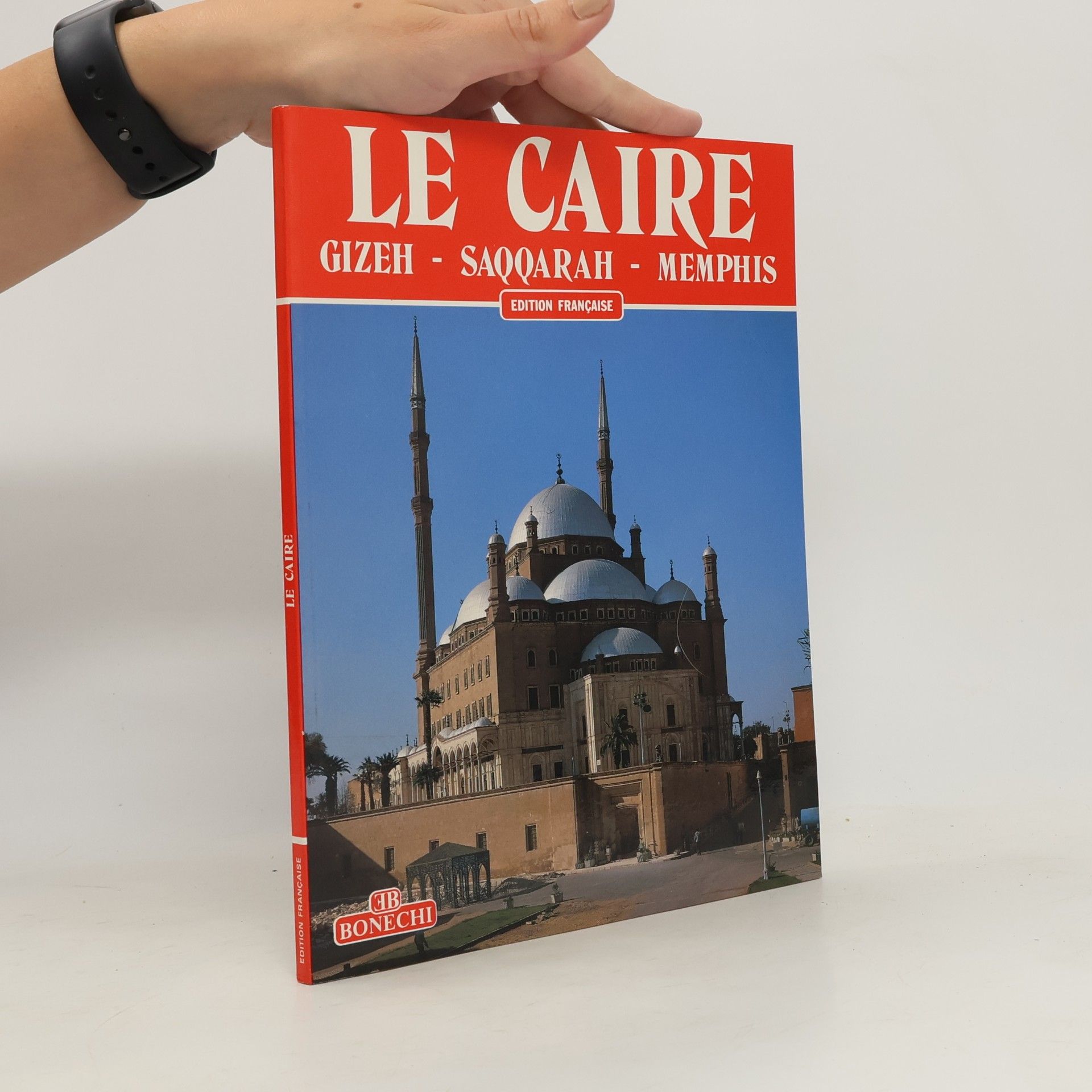 Kamal El-Mallakh Caire. Gizeh - Saqqarah - Memphis