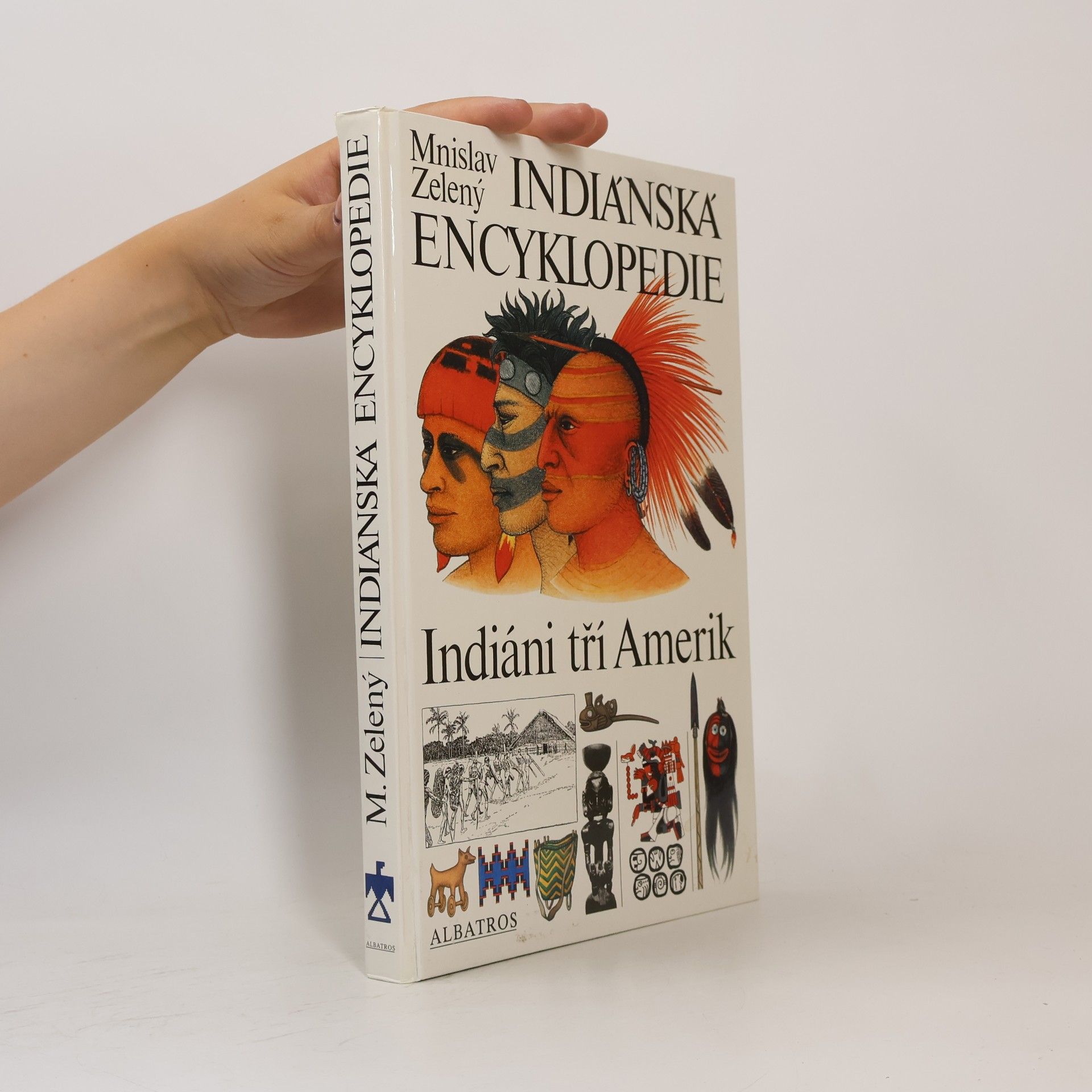 Mnislav Zelený Indiánská encyklopedie. Indiáni tří Amerik