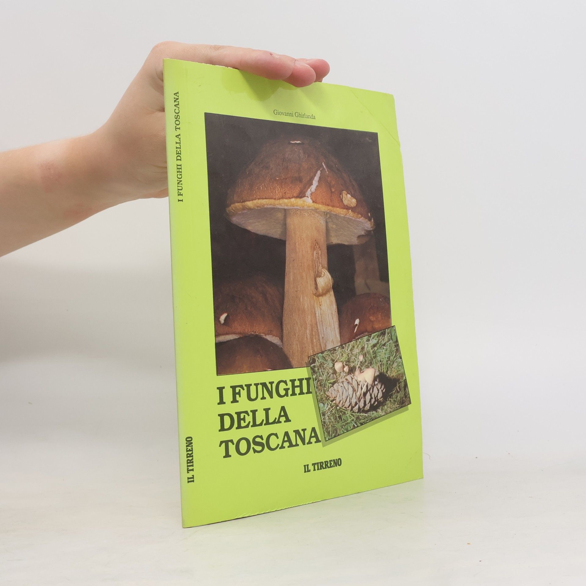 Giovanni Ghirlanda I Funghi della Toscana