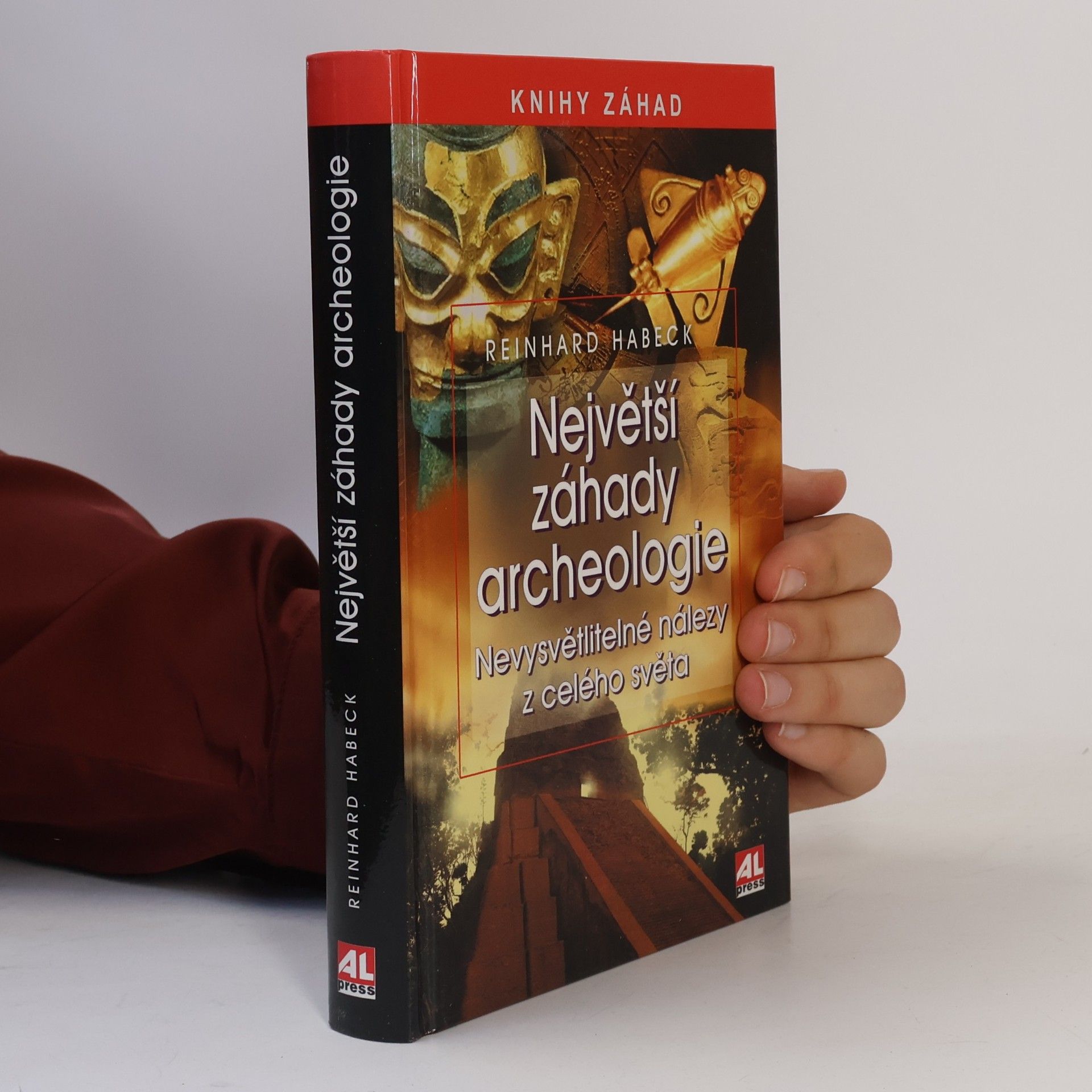 Reinhard Habeck Největší záhady archeologie: Nevysvětlitelné nálezy z celého světa