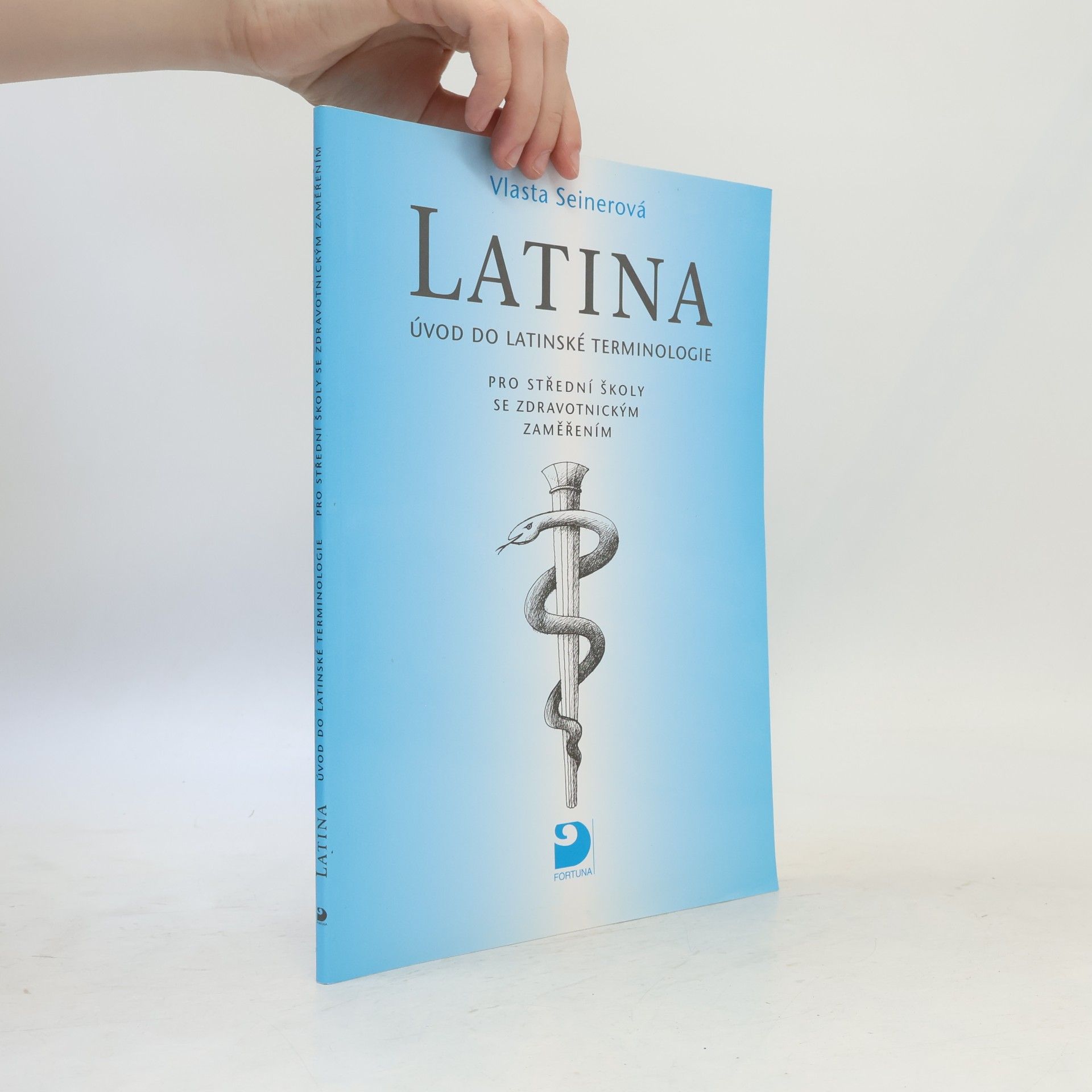 Vlasta Seinerová Latina Úvod do latinské terminologie. Pro střední školy se zdravotnickým zaměřením