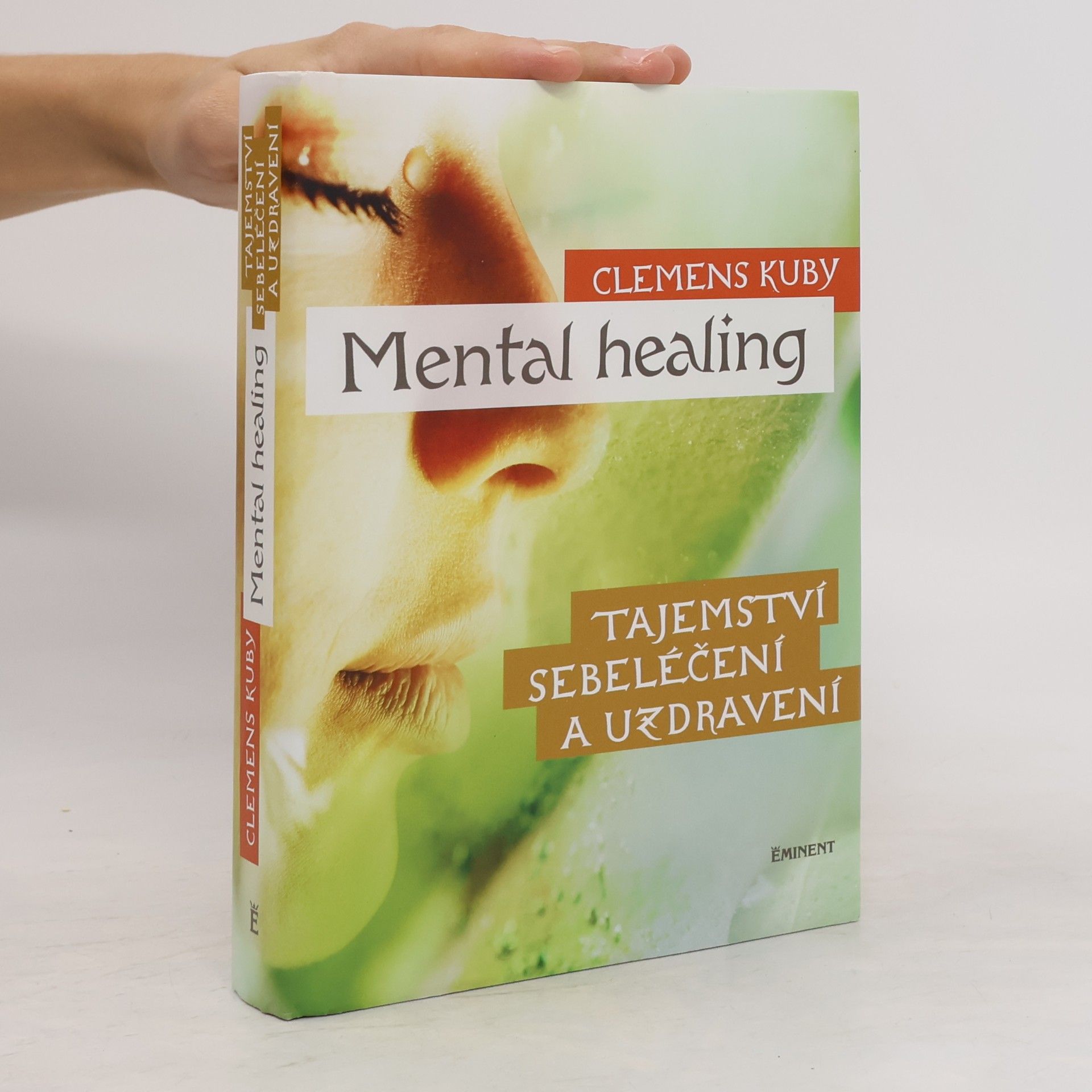 Clemens Kuby Mental healing: Tajemství sebeléčení a uzdravení