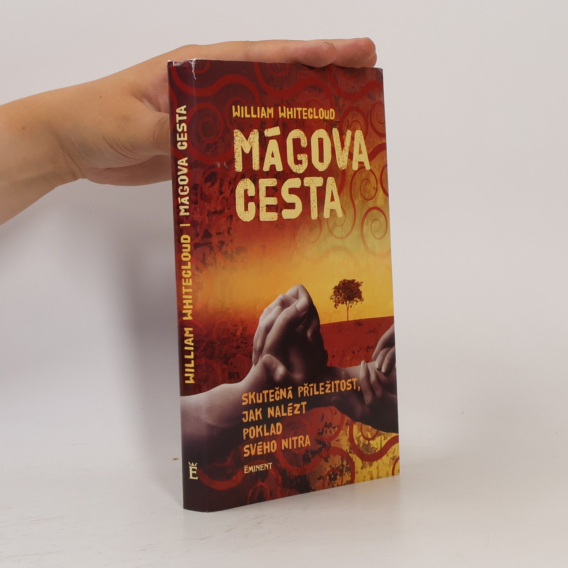 William Whitecloud Mágova cesta : Skutečná příležitost, jak nalézt poklad svého nitra
