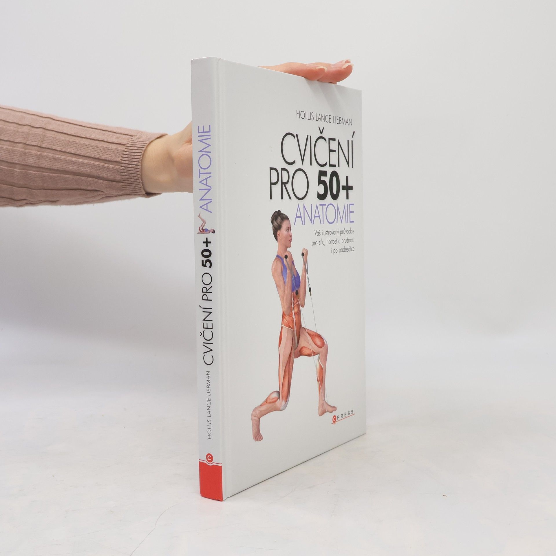 Martina Sklenská Cvičení pro 50+ anatomie : váš ilustrovaný průvodce pro sílu, hbitost a pružnost i po padesátce
