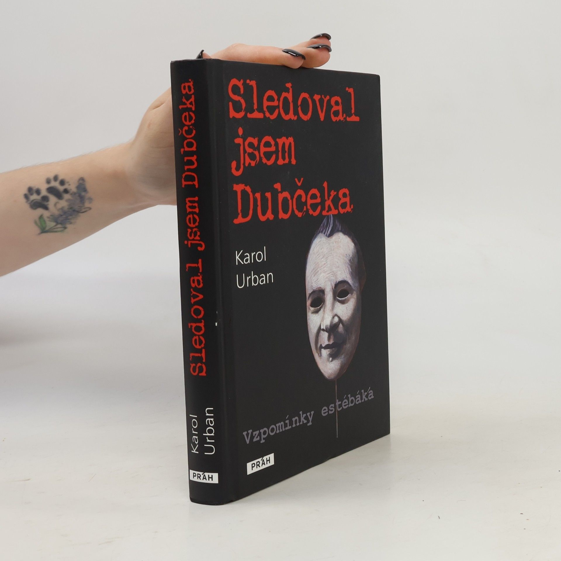 Karol Urban Sledoval jsem Dubčeka. Vzpomínky estébáka.