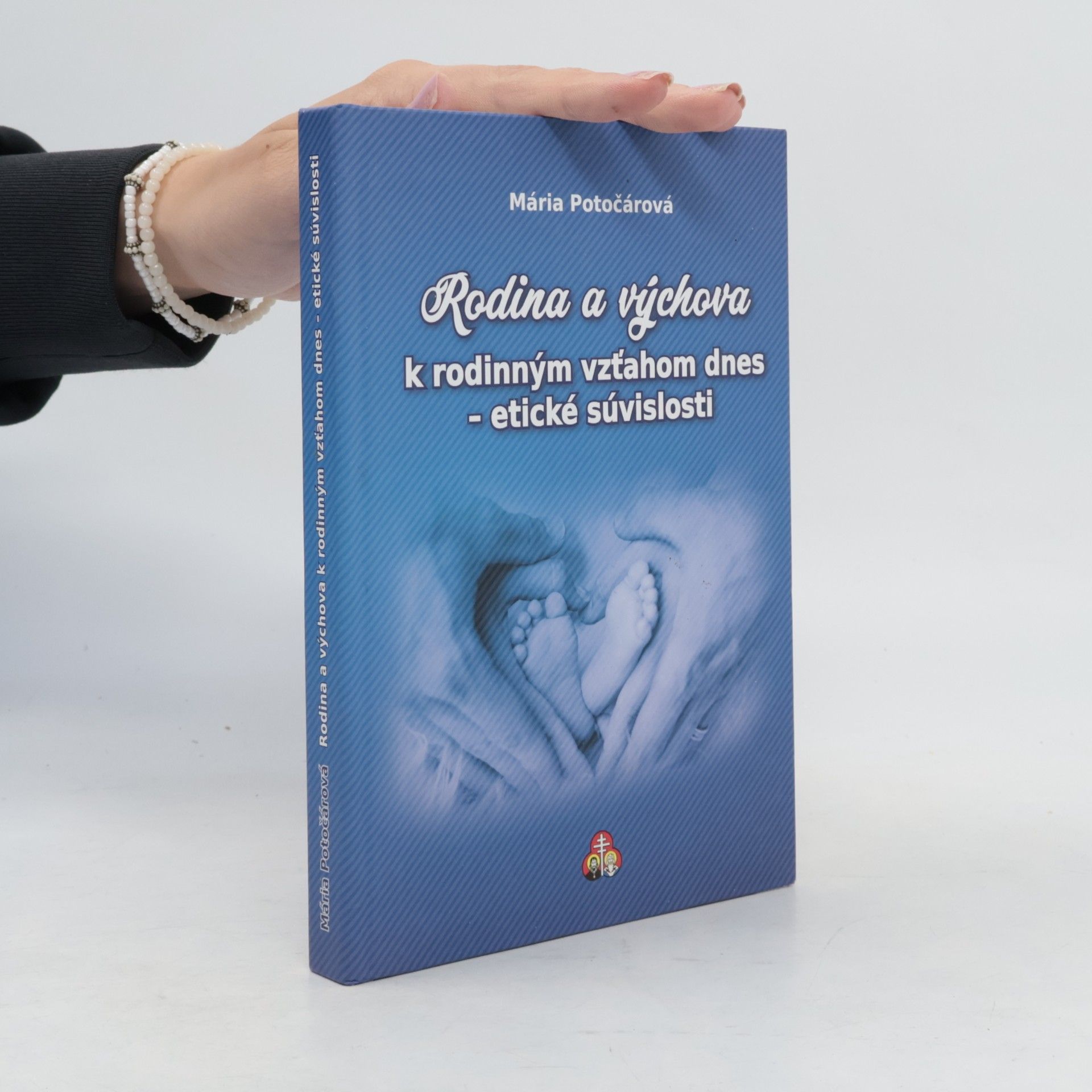 Mária Potočárová Rodina a výchova k rodinným vzťahom dnes - etické súvislosti