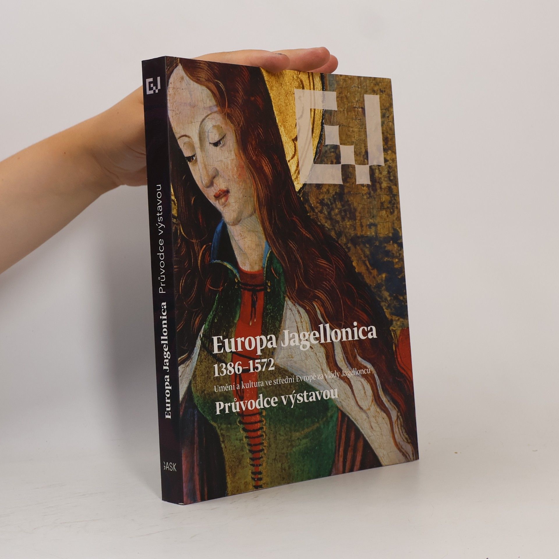 Europa Jagellonica 1386-1572 : umění a kultura ve střední Evropě za vlády Jagellonců