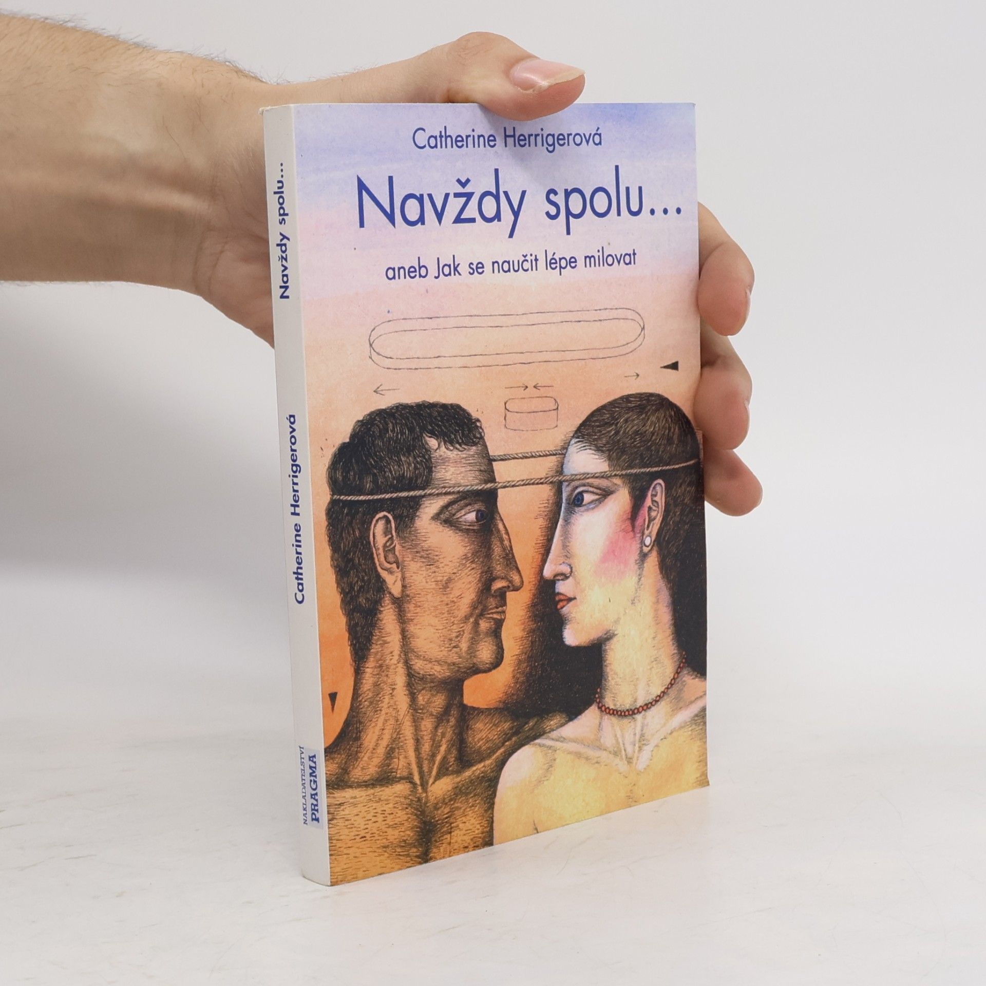 Catherine Herriger Navždy spolu, aneb jak se naučit lépe milovat