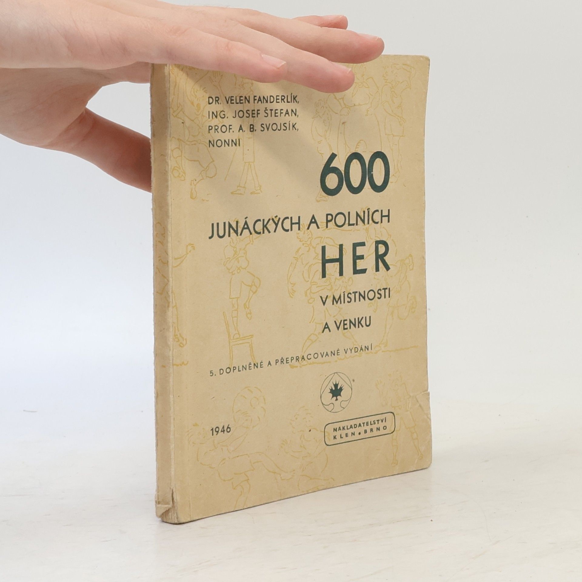 Antonín Benjamin Svojsík 600 junáckých a polních her v místnosti a venku