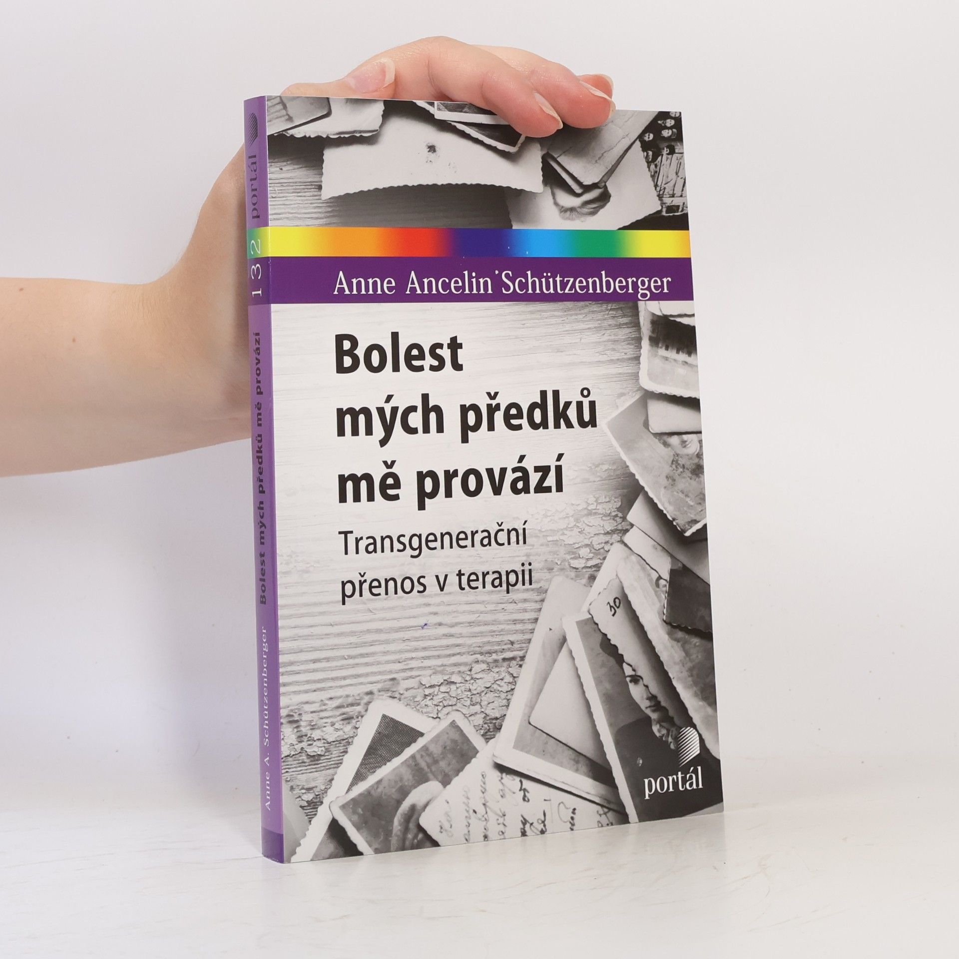 Anne Ancelin Schützenberger Bolest mých předků mě provází : transgenerační přenos v terapii