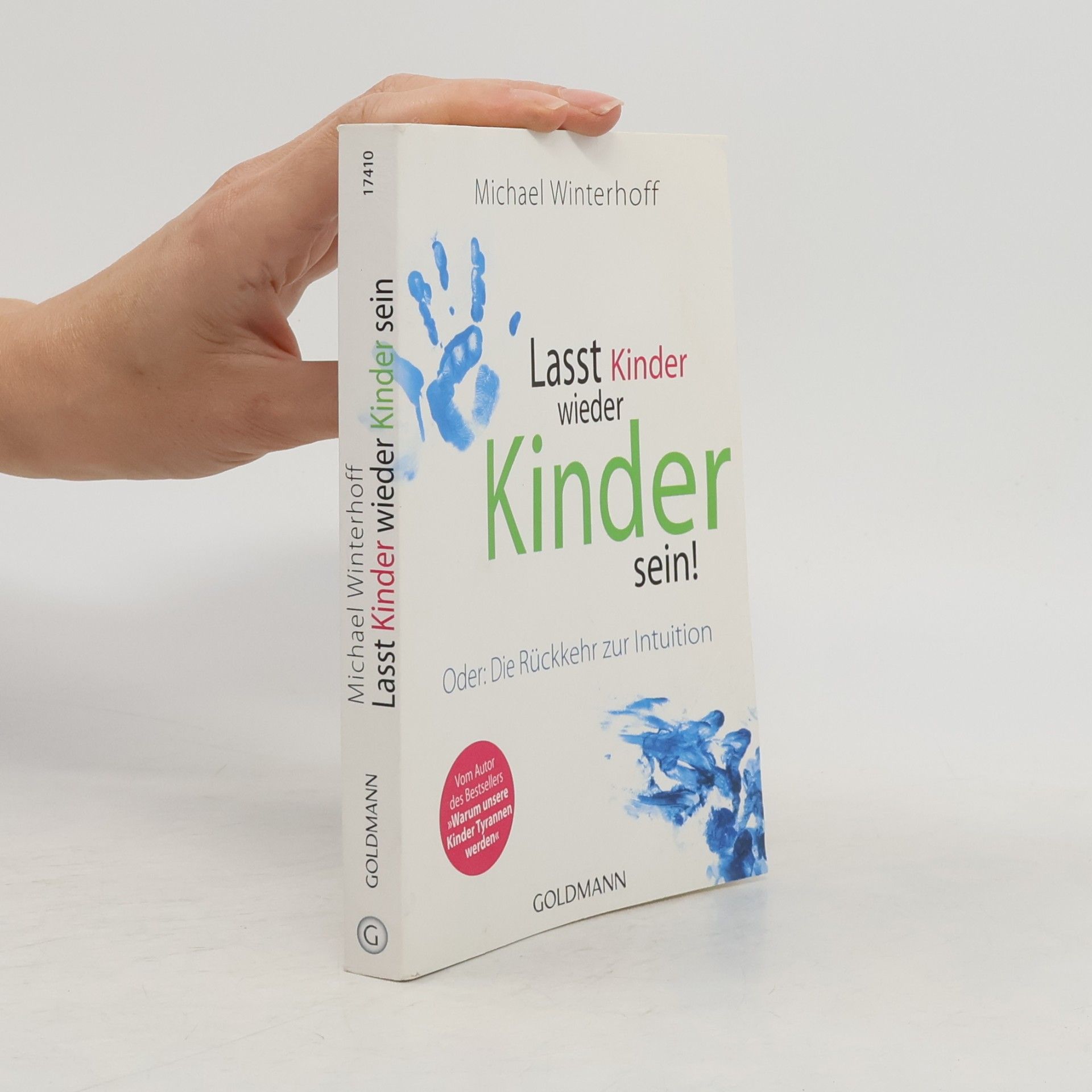 Michael Winterhoff Lasst Kinder wieder Kinder sein! Oder: die Rückkehr zur Intuition