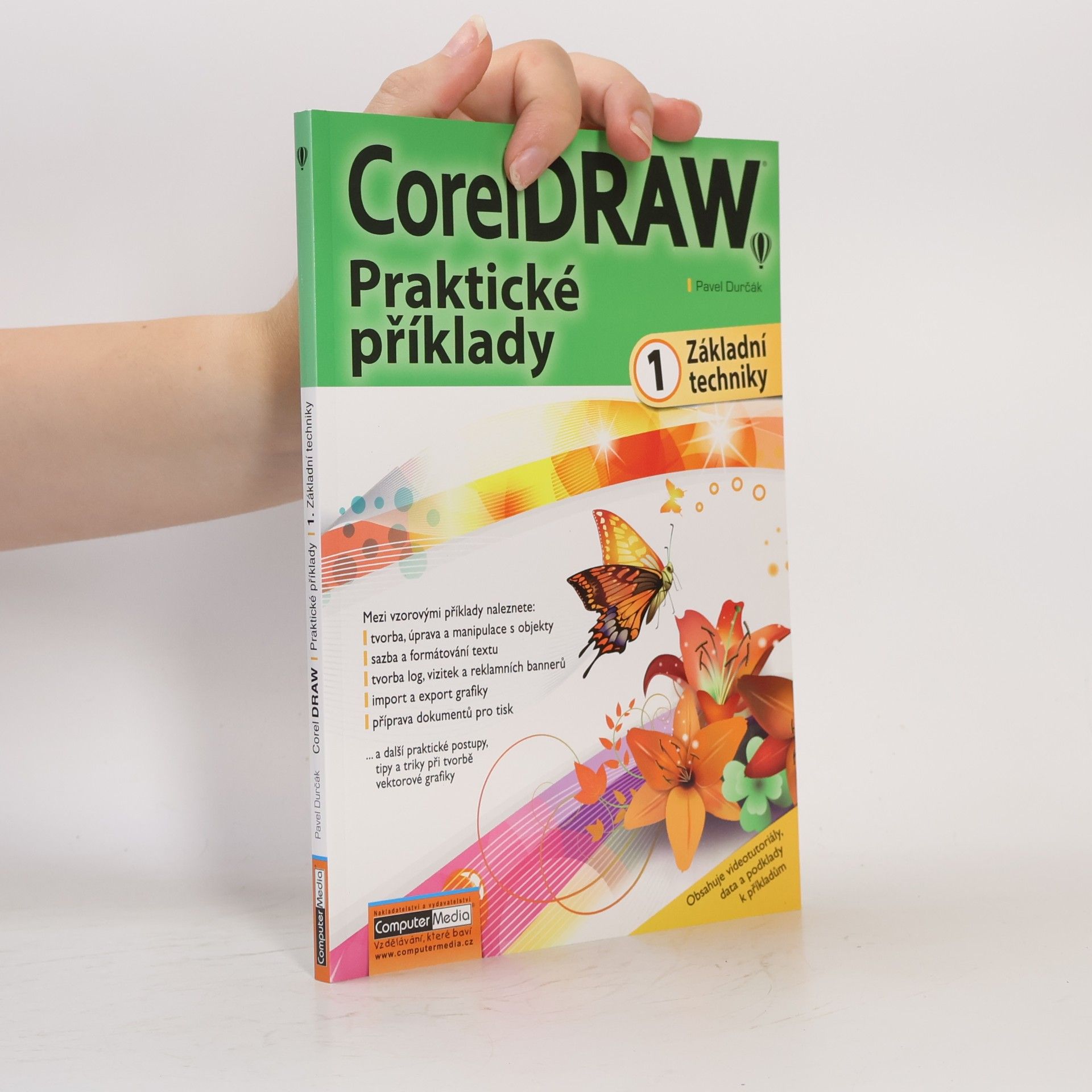 Pavel Durčák CorelDRAW - praktické příklady. 1, Základní techniky