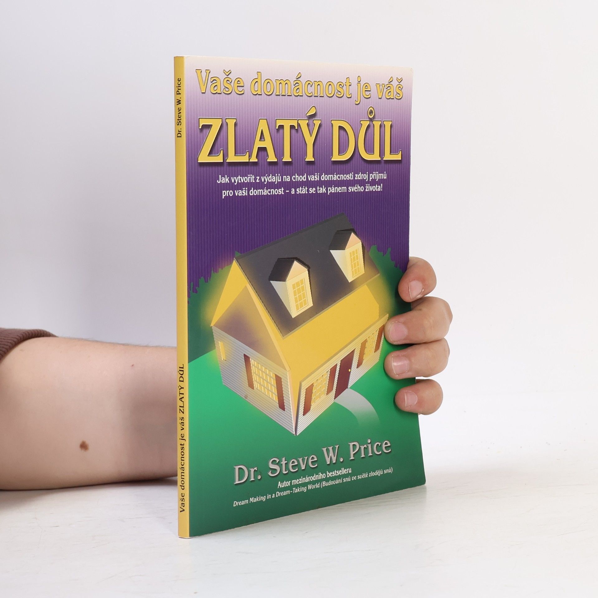 Steve W. Price Vaše domácnost je váš zlatý důl