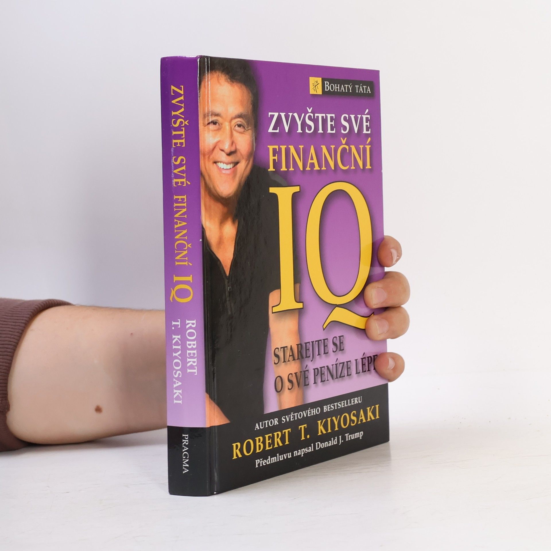 Robert Kiyosaki Zvyšte své finanční IQ: Starejte se o své peníze lépe