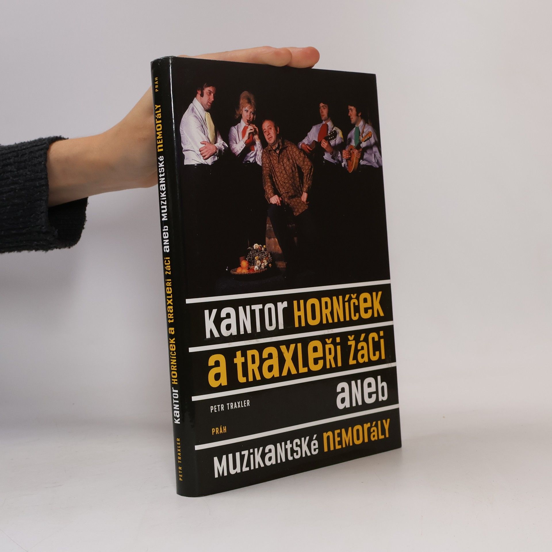 Petr Traxler Kantor Horníček a Traxleři žáci aneb Muzikantské nemorály