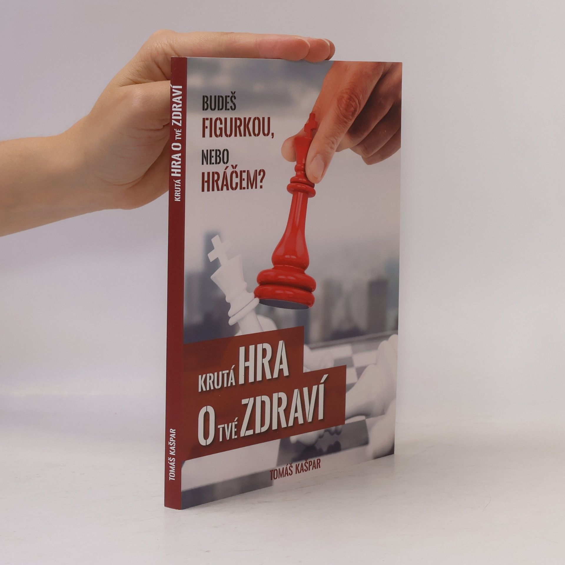 Tomáš Kašpar Krutá hra o tvé zdraví. Budeš figurkou, nebo hráčem?