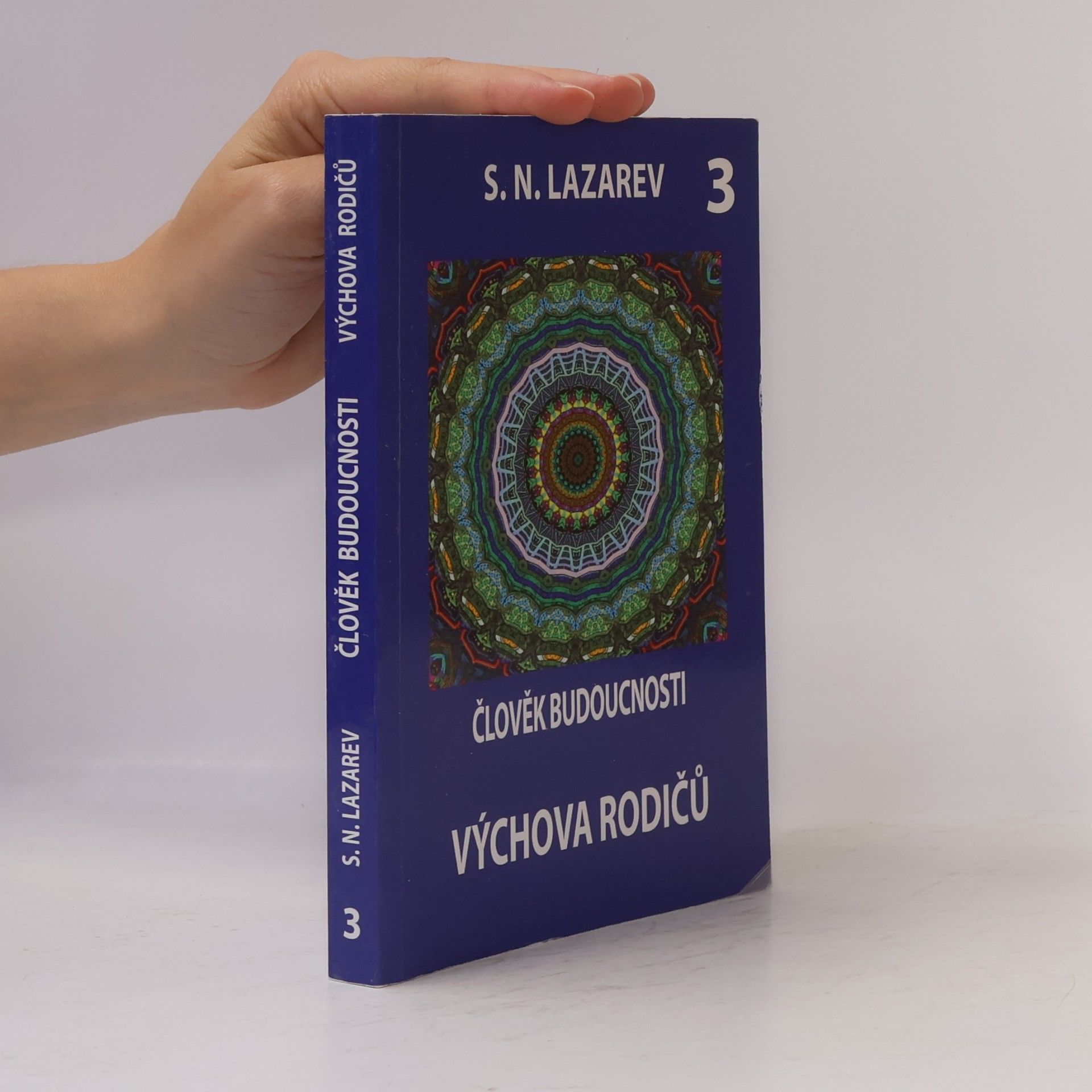 Sergej Nikolajevič Lazarev Člověk budoucnosti 4 - Výchova rodičů 3