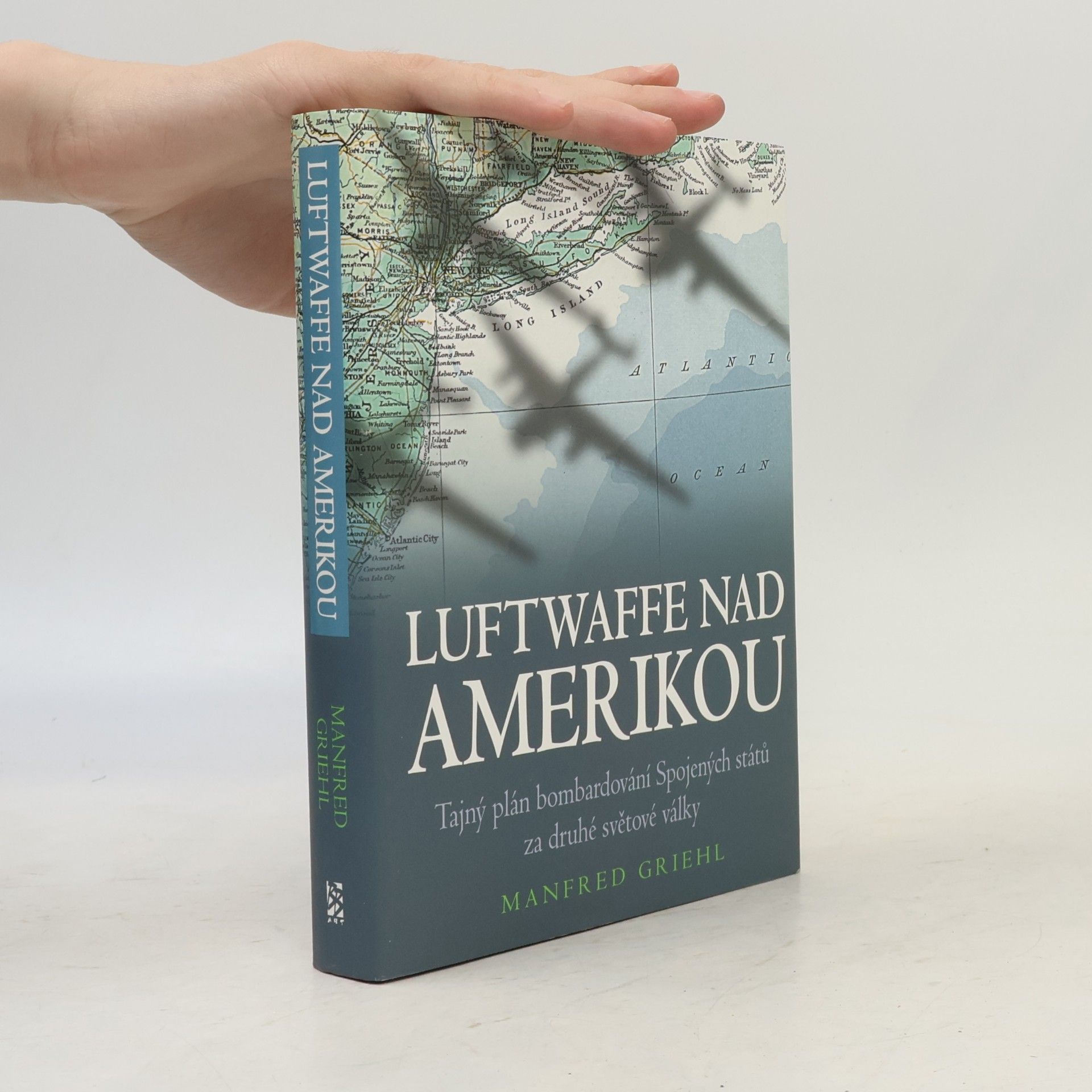 Manfred Griehl Luftwaffe nad Amerikou : tajný plán bombardování Spojených států za druhé světové války