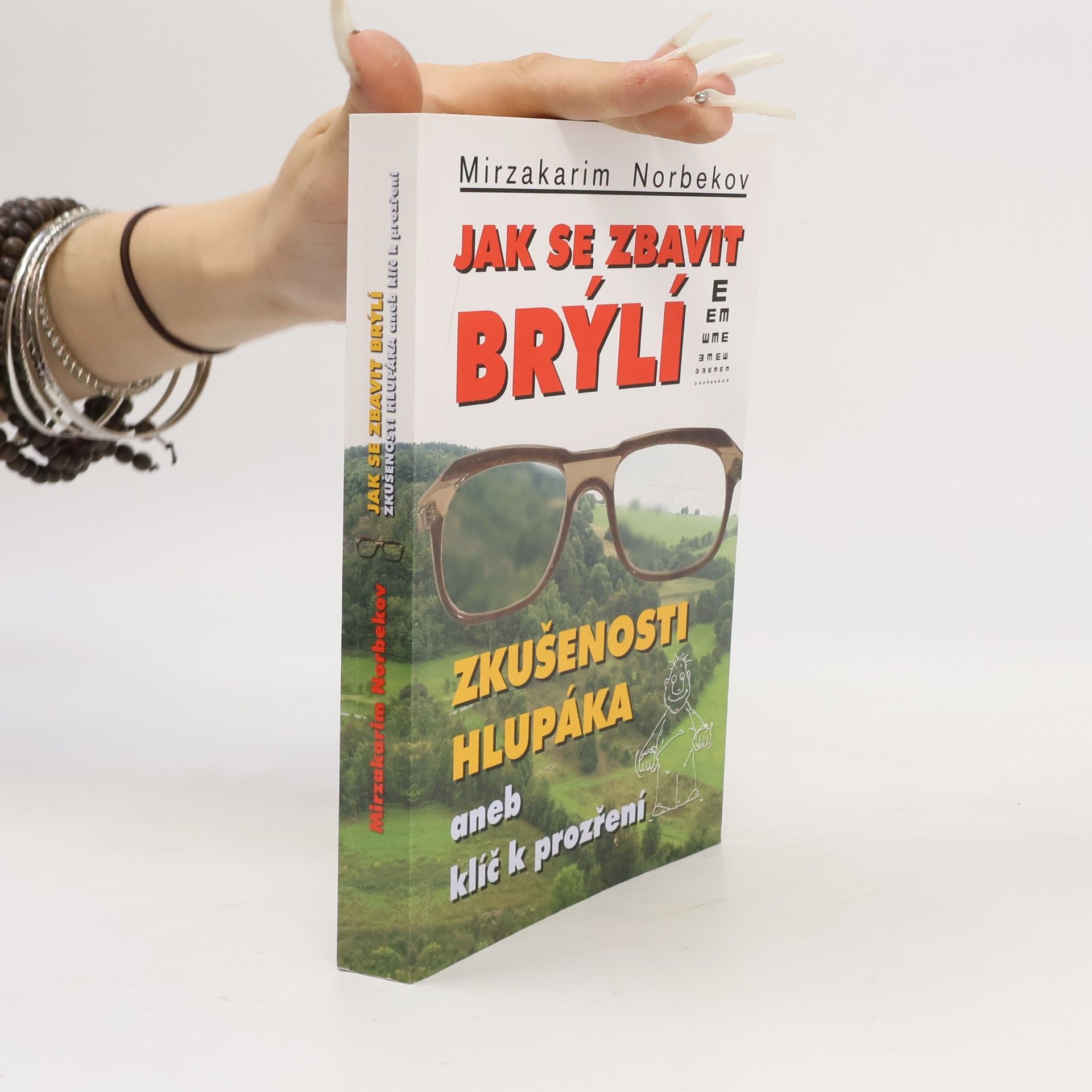 Mirzakarim Norbekov Jak se zbavit brýlí. Zkušenosti hlupáka, aneb, klíč k prozření