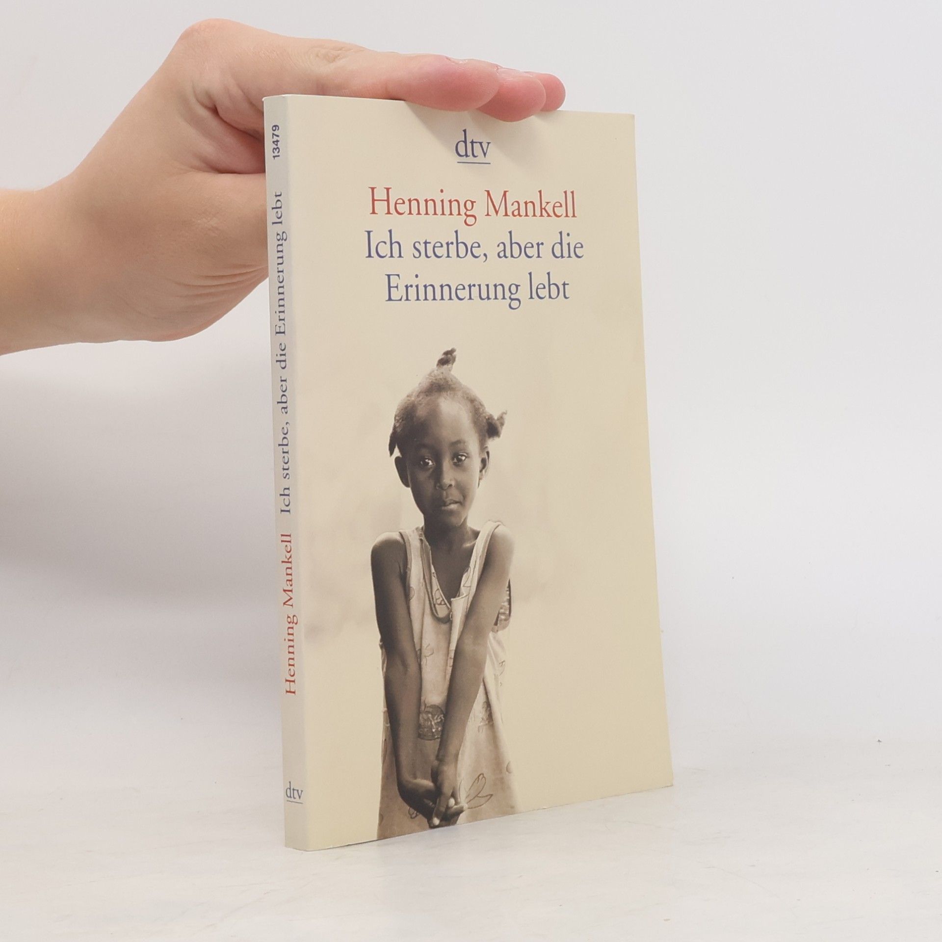 Henning Mankell Ich sterbe, aber die Erinnerung lebt