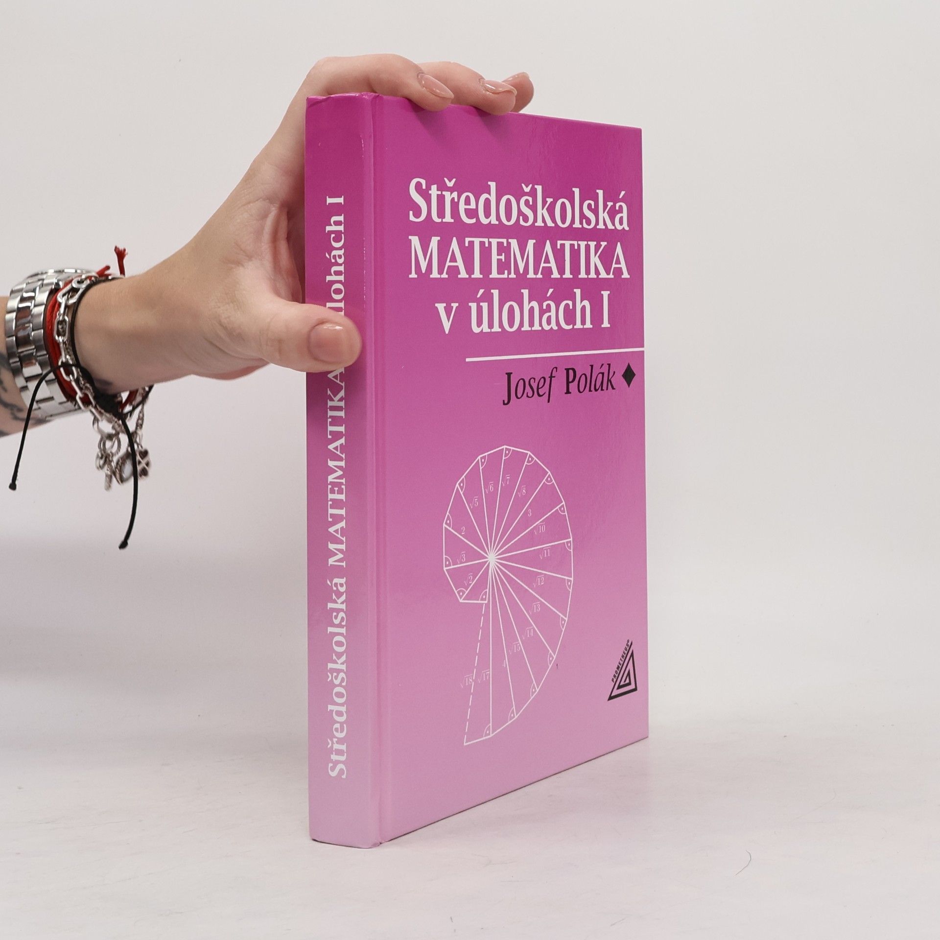 Josef Polák Středoškolská matematika v úlohách. I