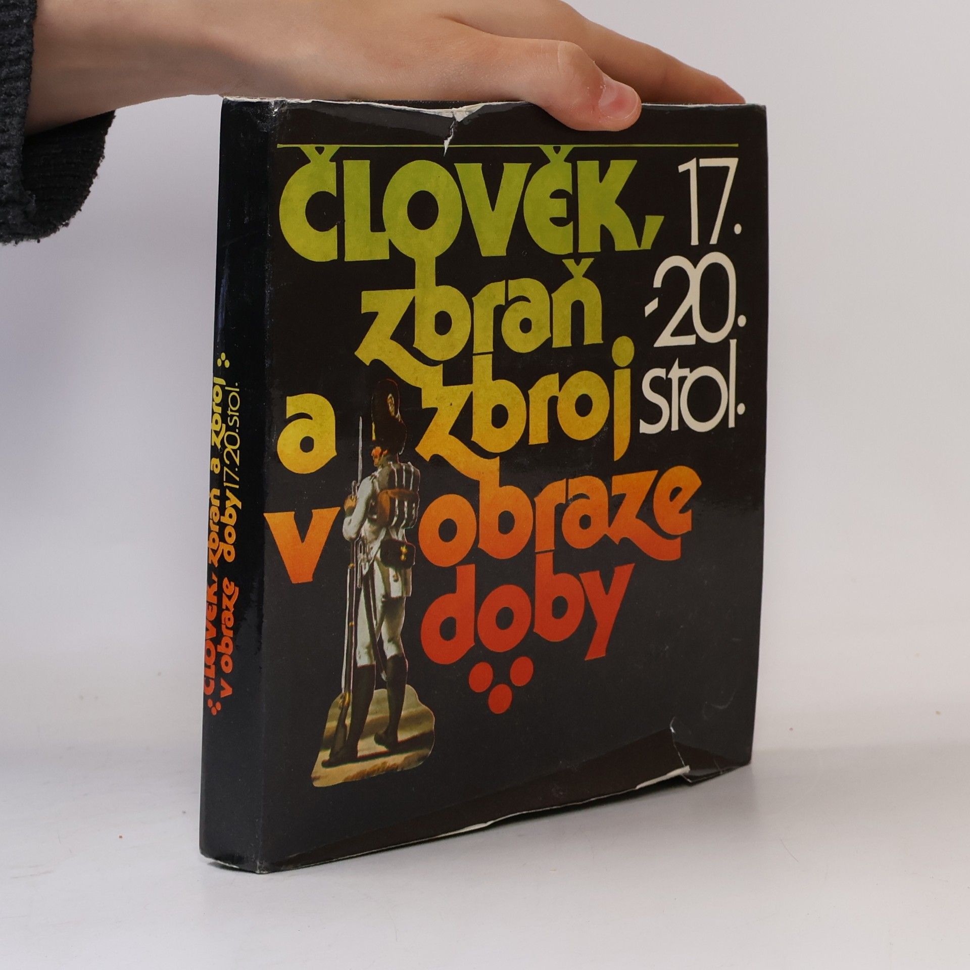 Petr Klučina Člověk, zbraň a zbroj v obraze doby 17.-20. století